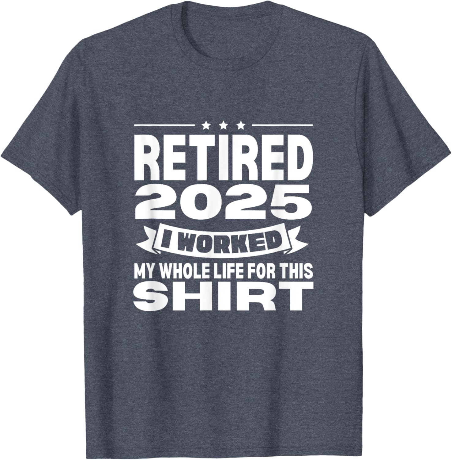 Retired 2025 Whole Life Work Celebration T-Shirt for Relaxed Style - 12