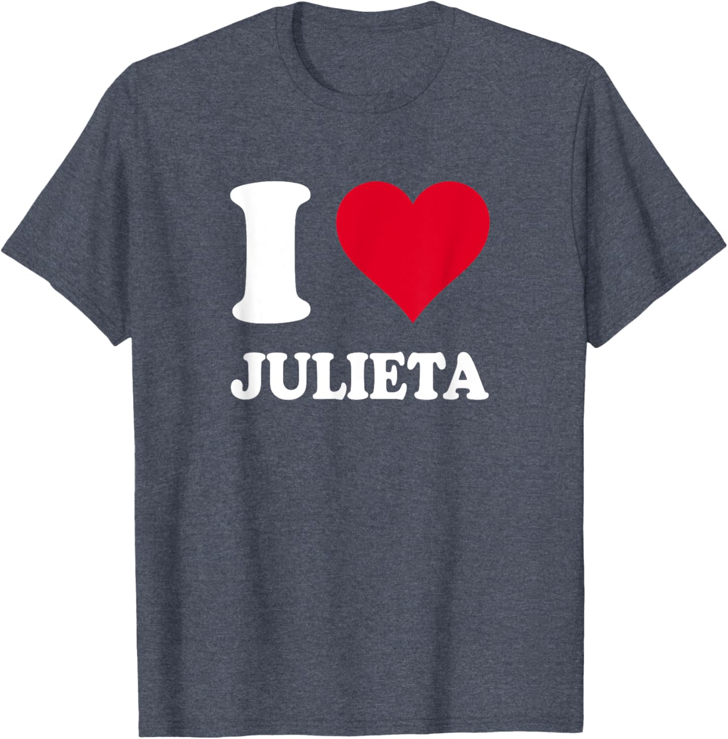I Love Julieta T-Shirt Cute and Stylish Apparel for Every Occasion - 6