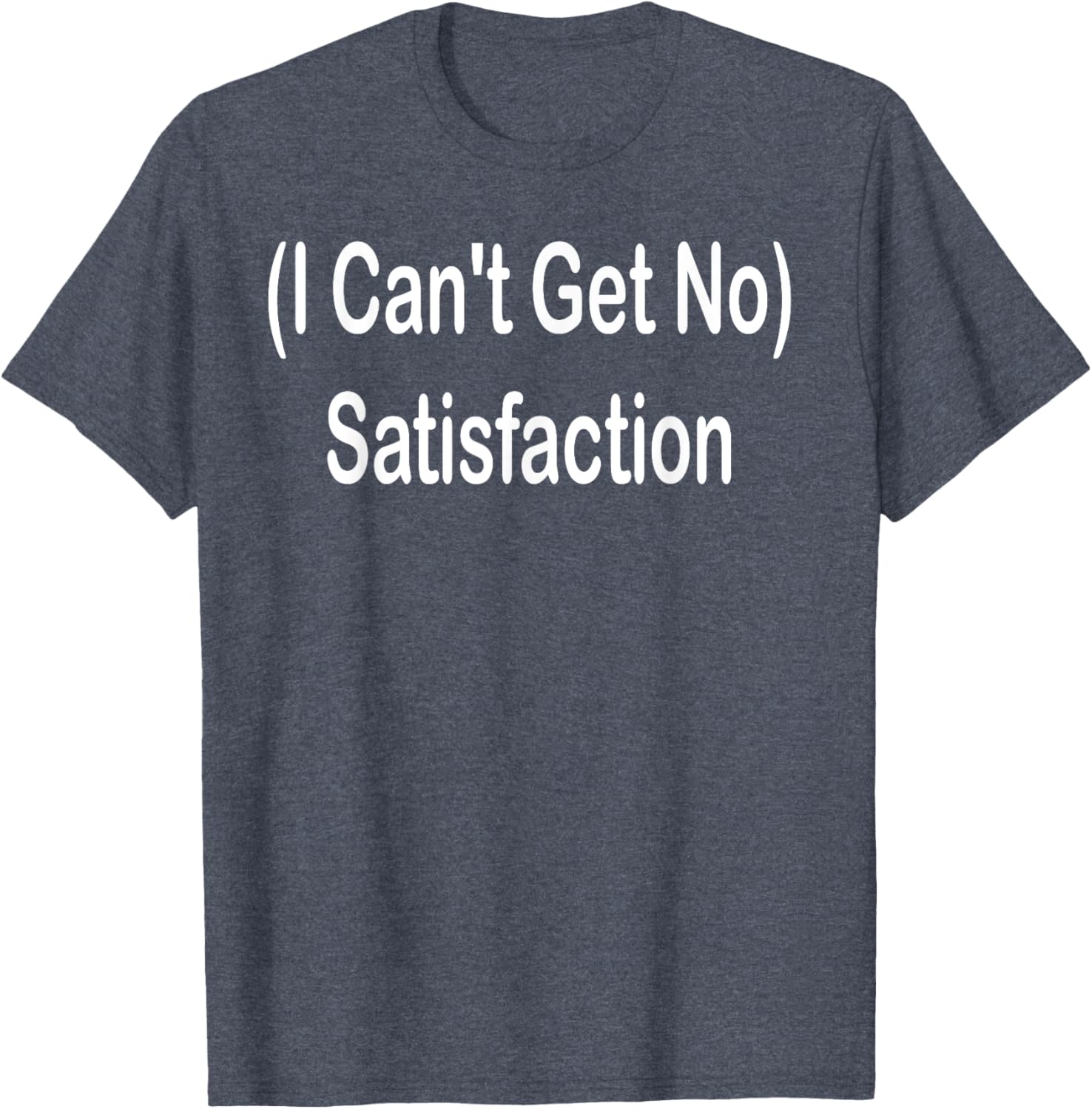 I Can't Get No Satisfaction T-Shirt for Music Lovers and Fashion Fans - 9