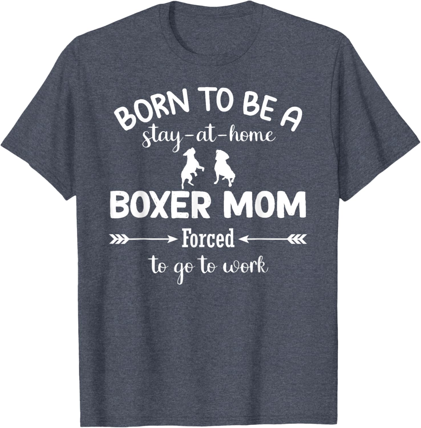 Stay at Home Boxer Mom Forced to Work T-Shirt for Proud Moms - 26