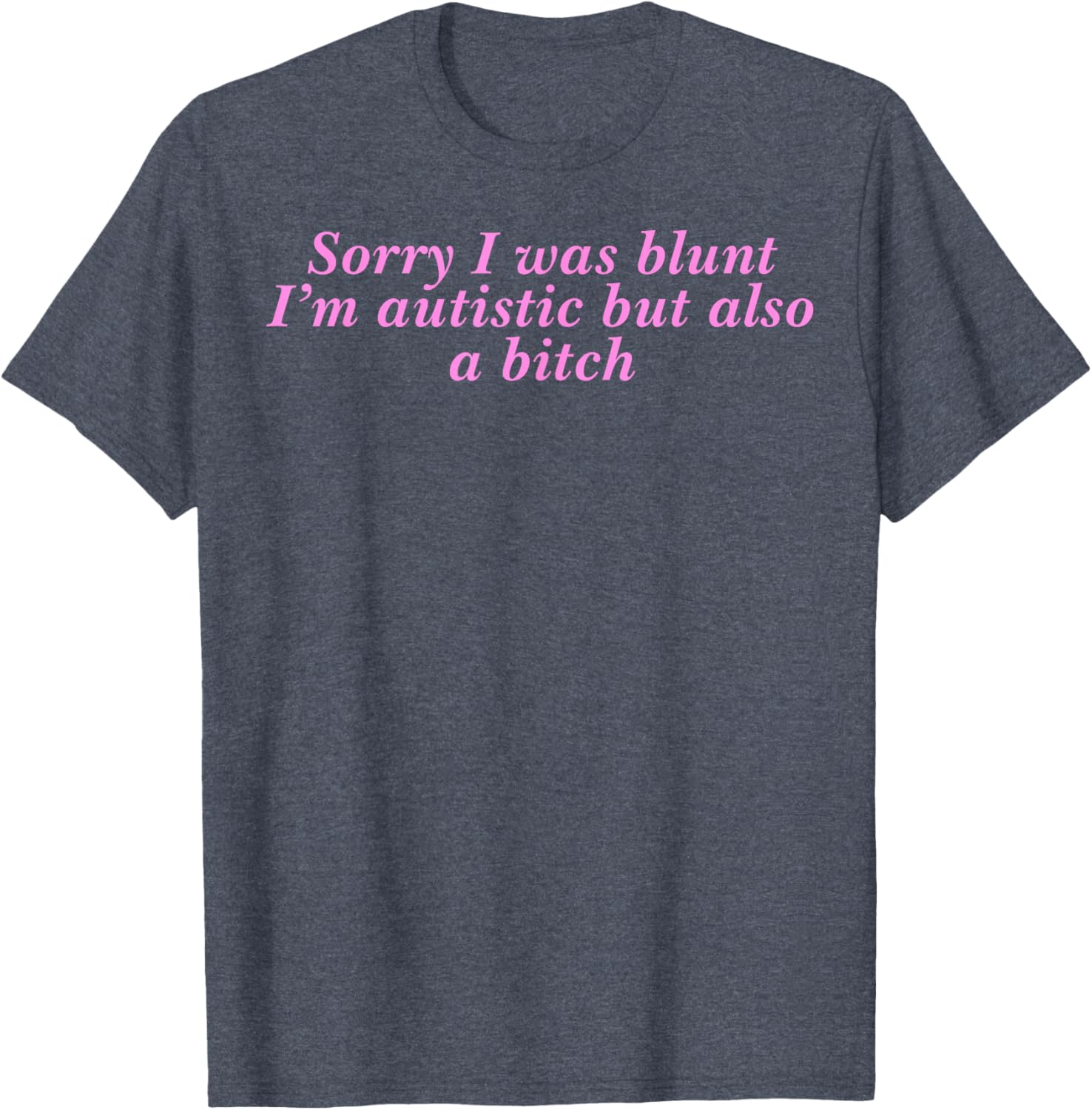 Funny Autism Pride T-Shirt Sorry I Was Blunt But Also A Bitch - 14