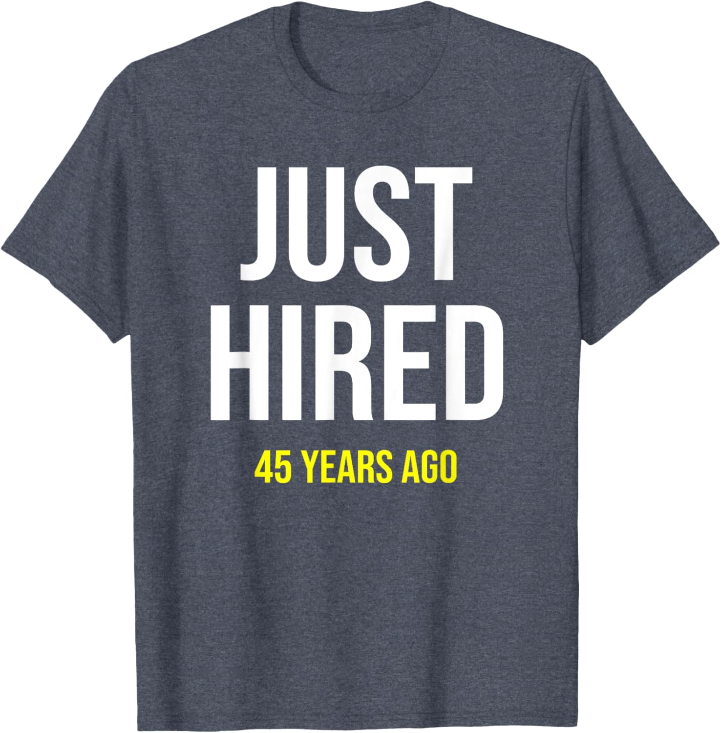 Funny 45th Work Anniversary T-Shirt Just Hired 45 Years Ago Gift - 2