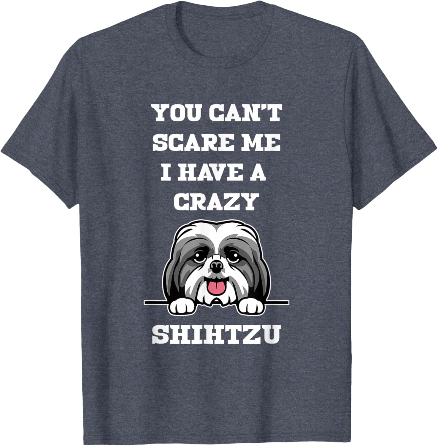 Funny Shih Tzu Dog Lover T-Shirt You Can't Scare Me Pet Owner Gift - 20