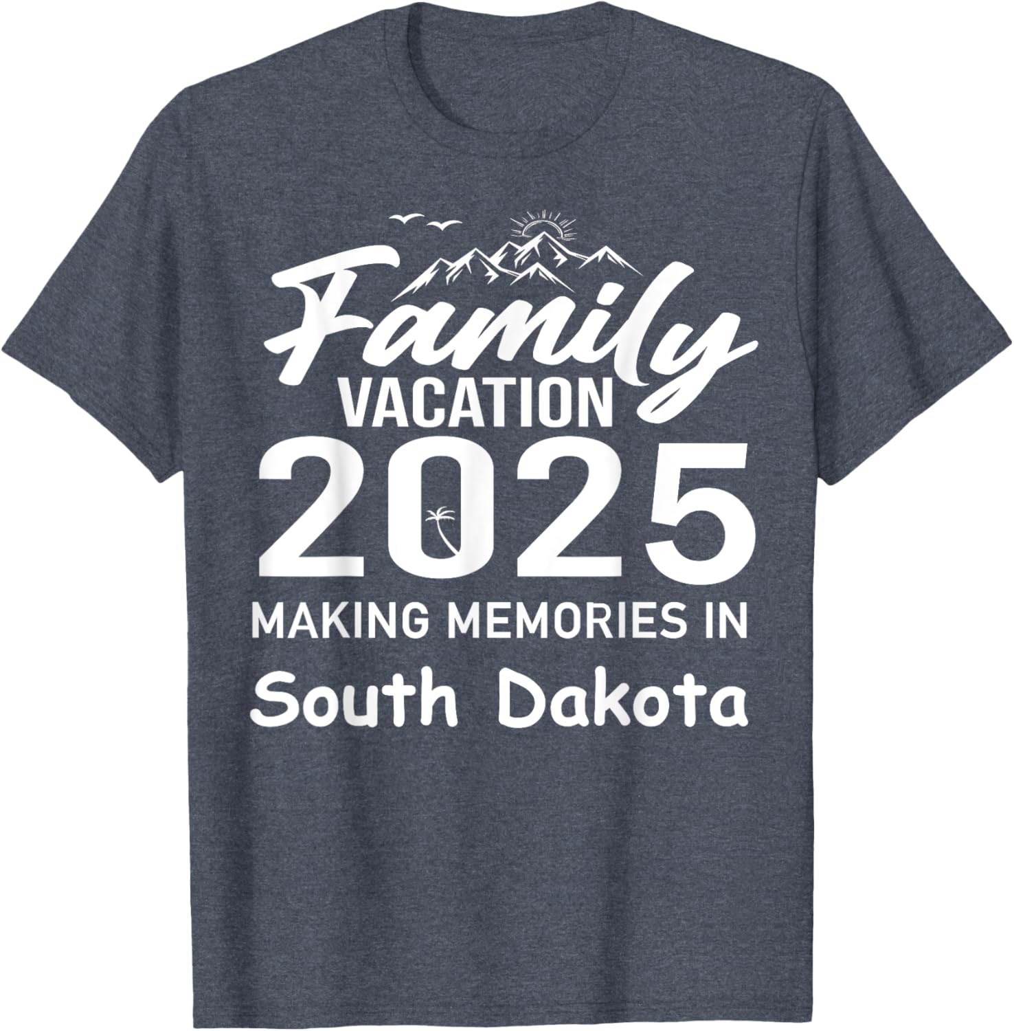 Family Vacation 2025 Summer T-Shirt - South Dakota Memories Fun Wear - 6