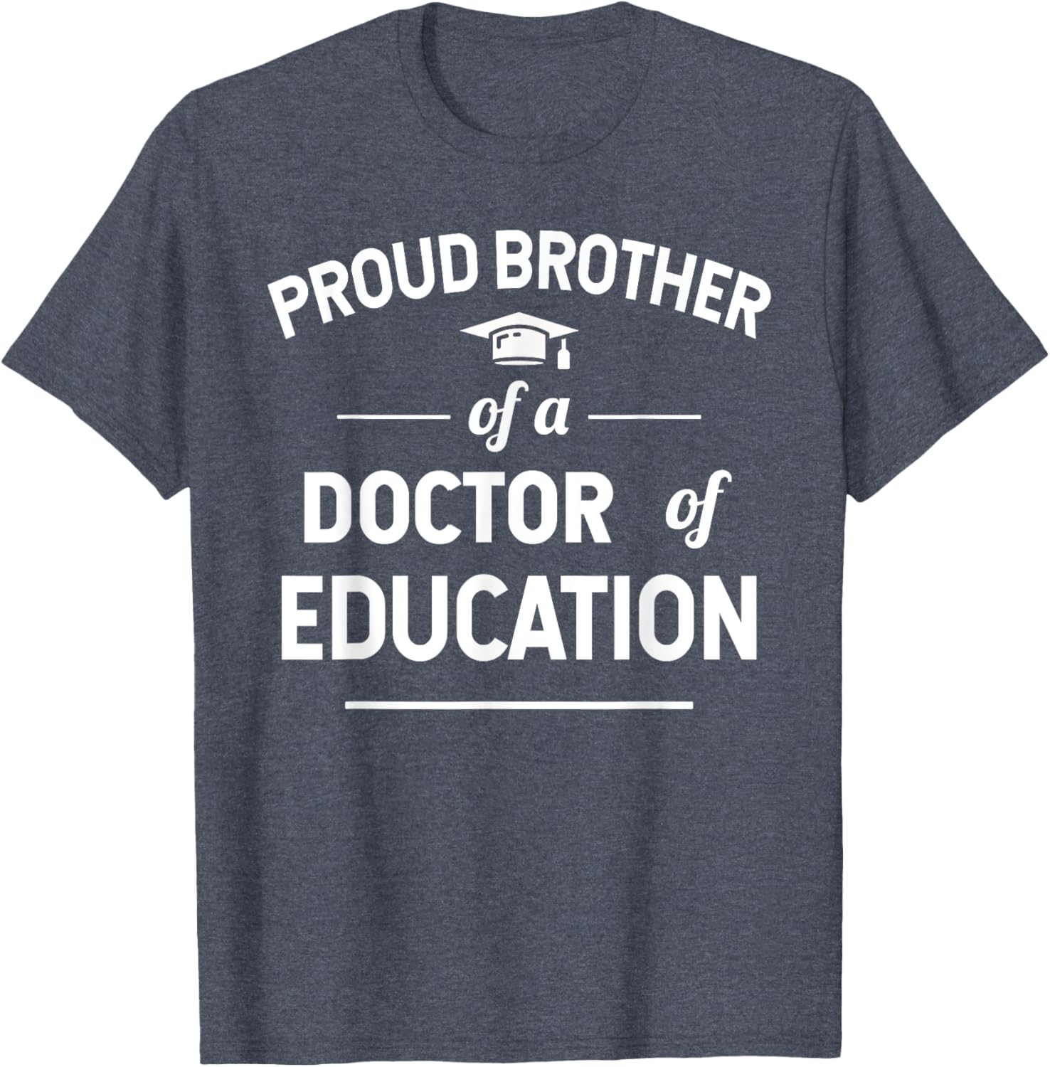 Proud Brother of a Doctor of Education T-Shirt for Family Celebrations - 8