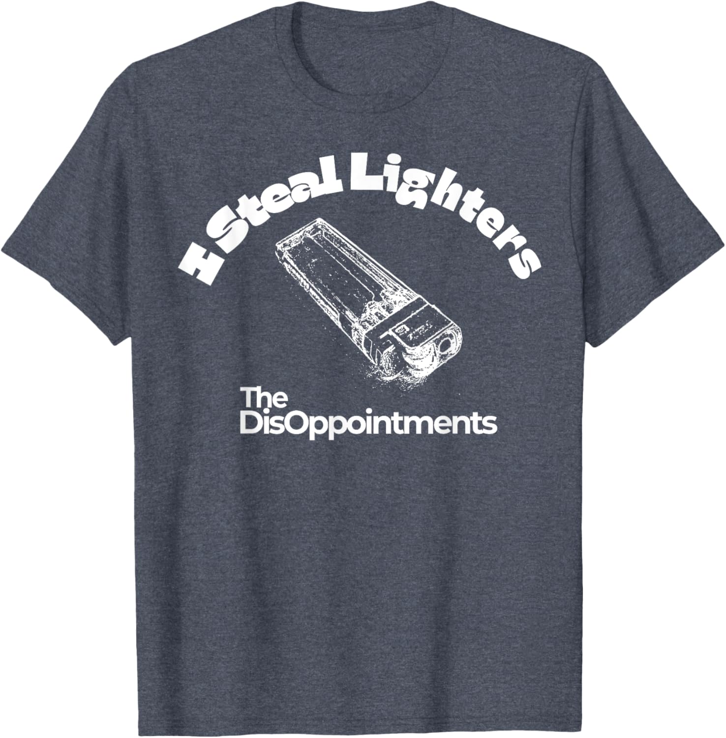 I Steal Lighters The Disappointments T-Shirt for Fun and Casual Wear - 3