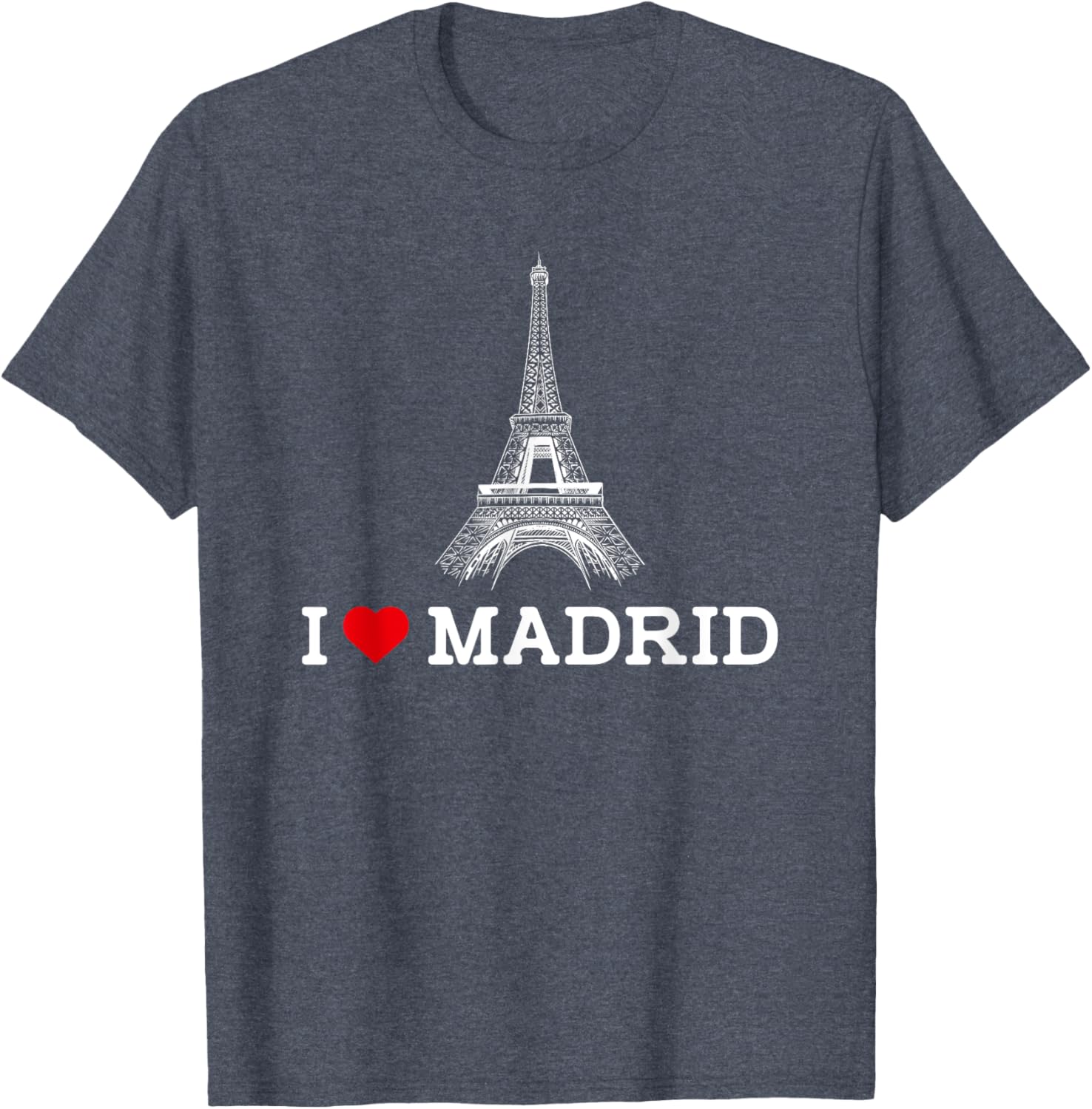 Funny I Love Madrid Eiffel Tower Prankster T-Shirt for Gag Gifts - 16