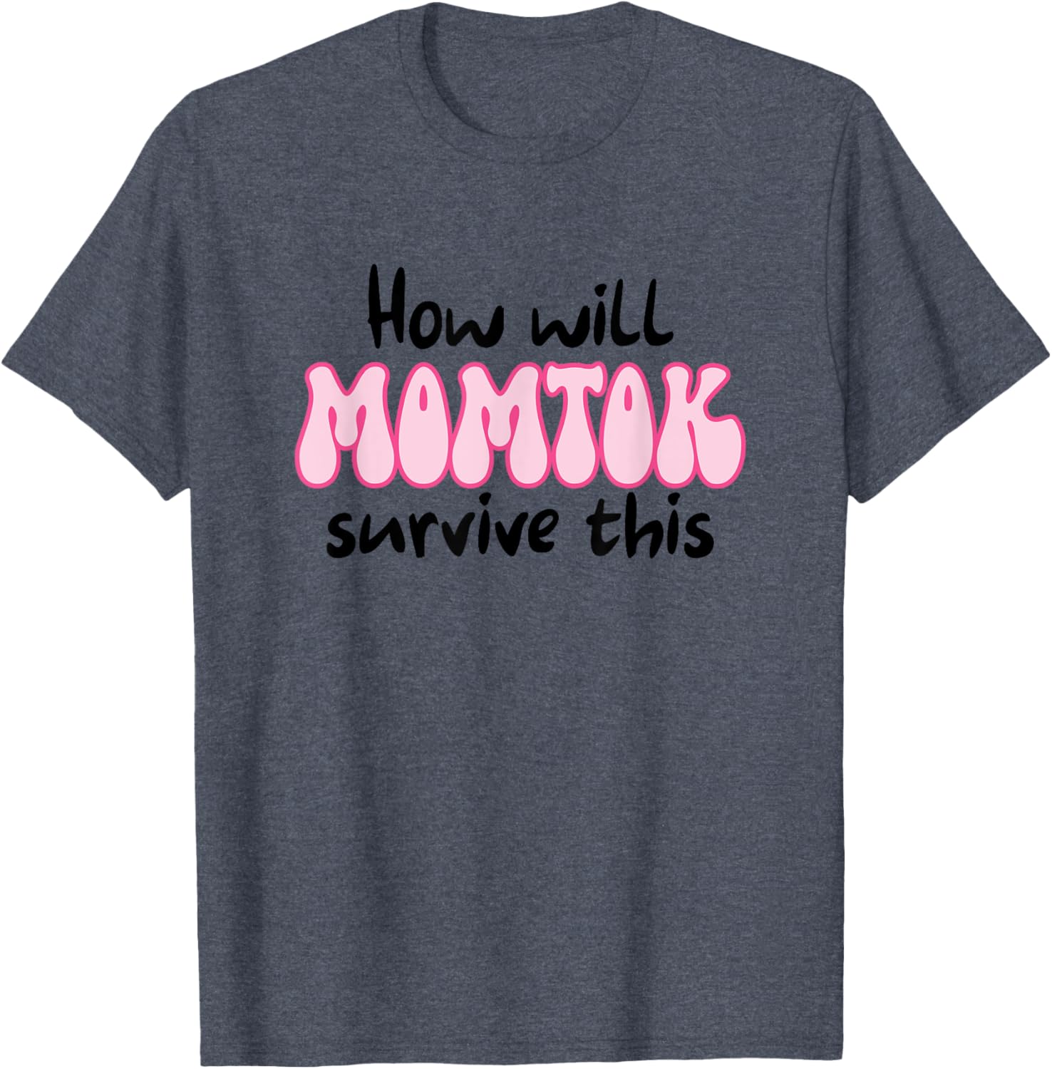 Funny Mom Life T-Shirt How Will Momtok Survive Parenting Challenges - 16