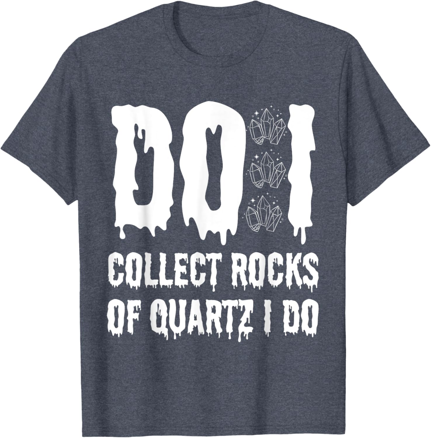 Funny Geologist T-Shirt I Collect Quartz Rocks for Rock Lovers - 10