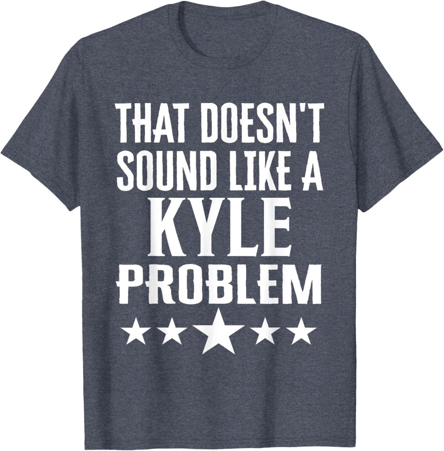 Humorous That Doesn't Sound Like A Kyle Problem T-Shirt for Fun Lovers - 12
