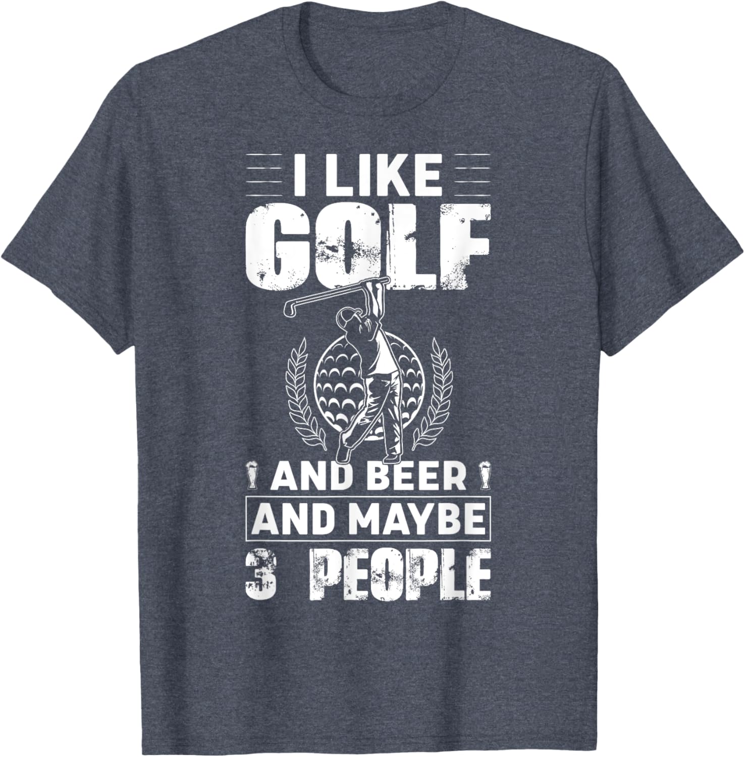 Funny I Like Golf And Beer And Maybe 3 People T-Shirt for Golf Lovers - 1