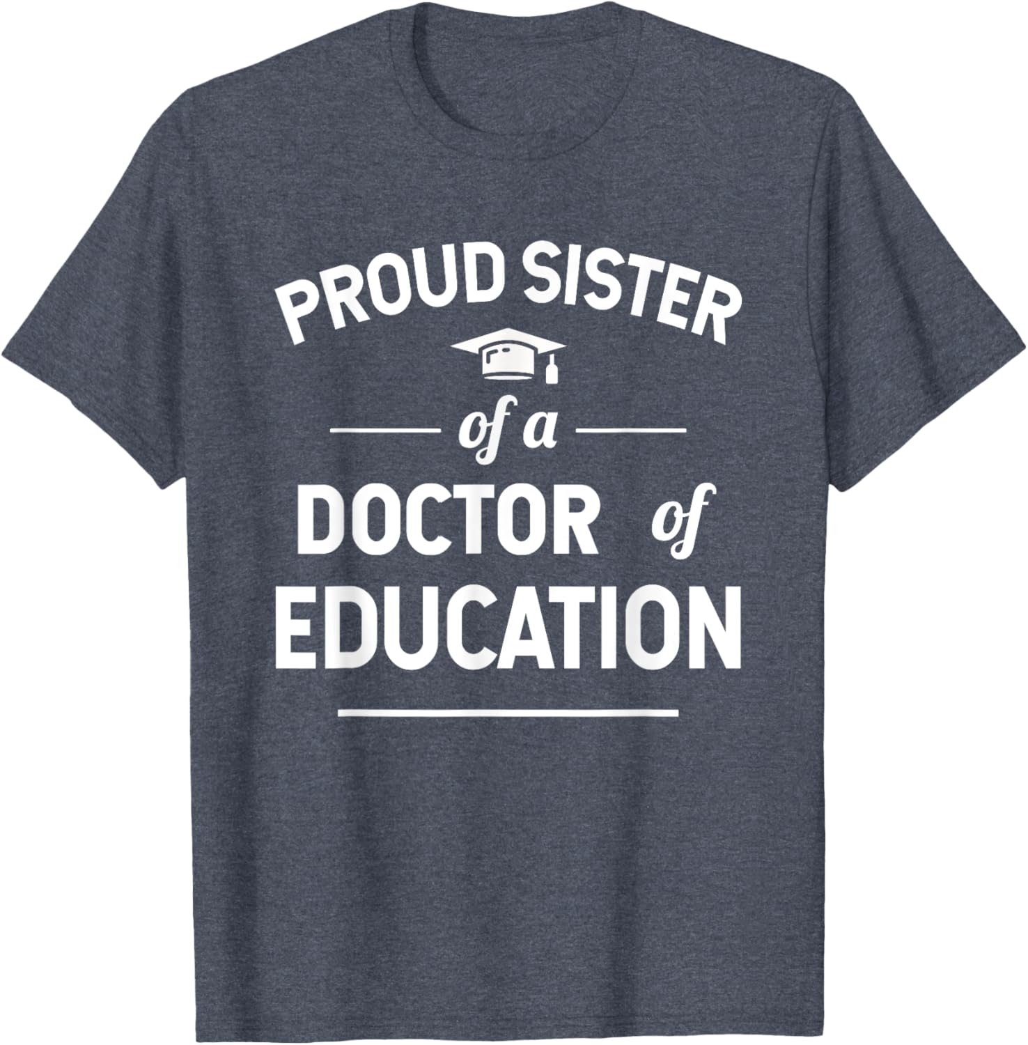 Proud Sister of a Doctor of Education T-Shirt for Family Celebrations - 3