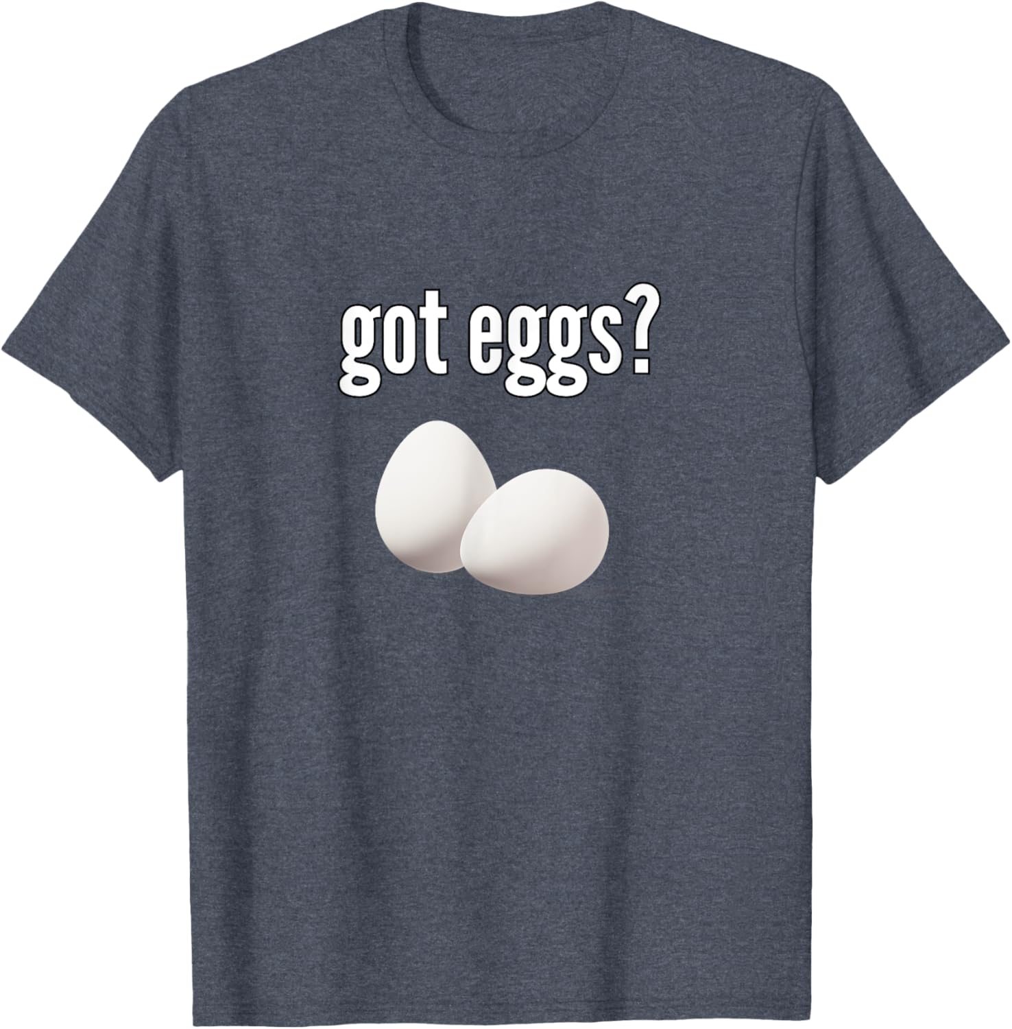 Got Eggs Shirt for Egg Lovers - Funny Egg Shortage Humor Tee - 1