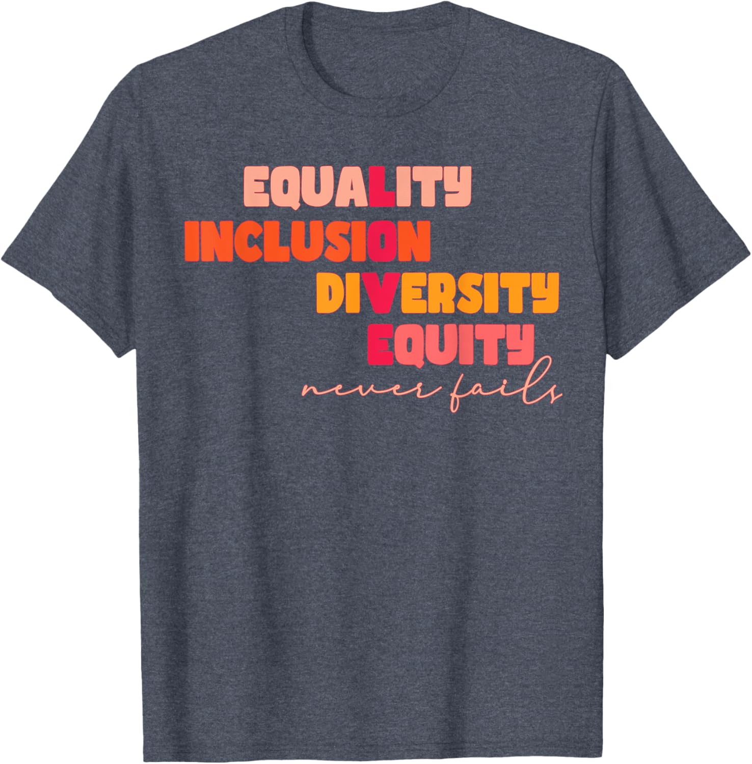 Equality Inclusion Diversity Equity Love Never Fails Teacher T-Shirt - 10