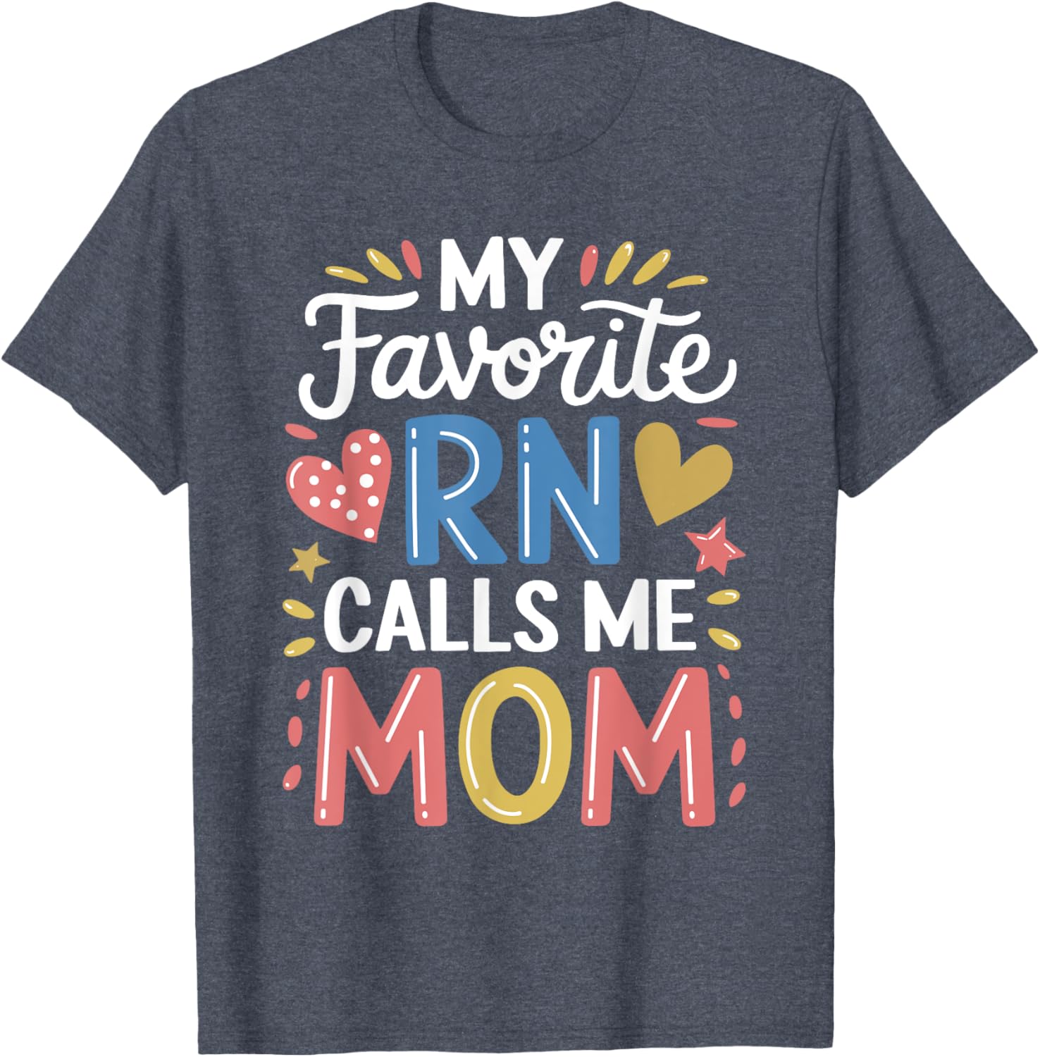 Nurse Mom My Favorite RN Calls Me Mom Nursing T-Shirt for Mothers - 20