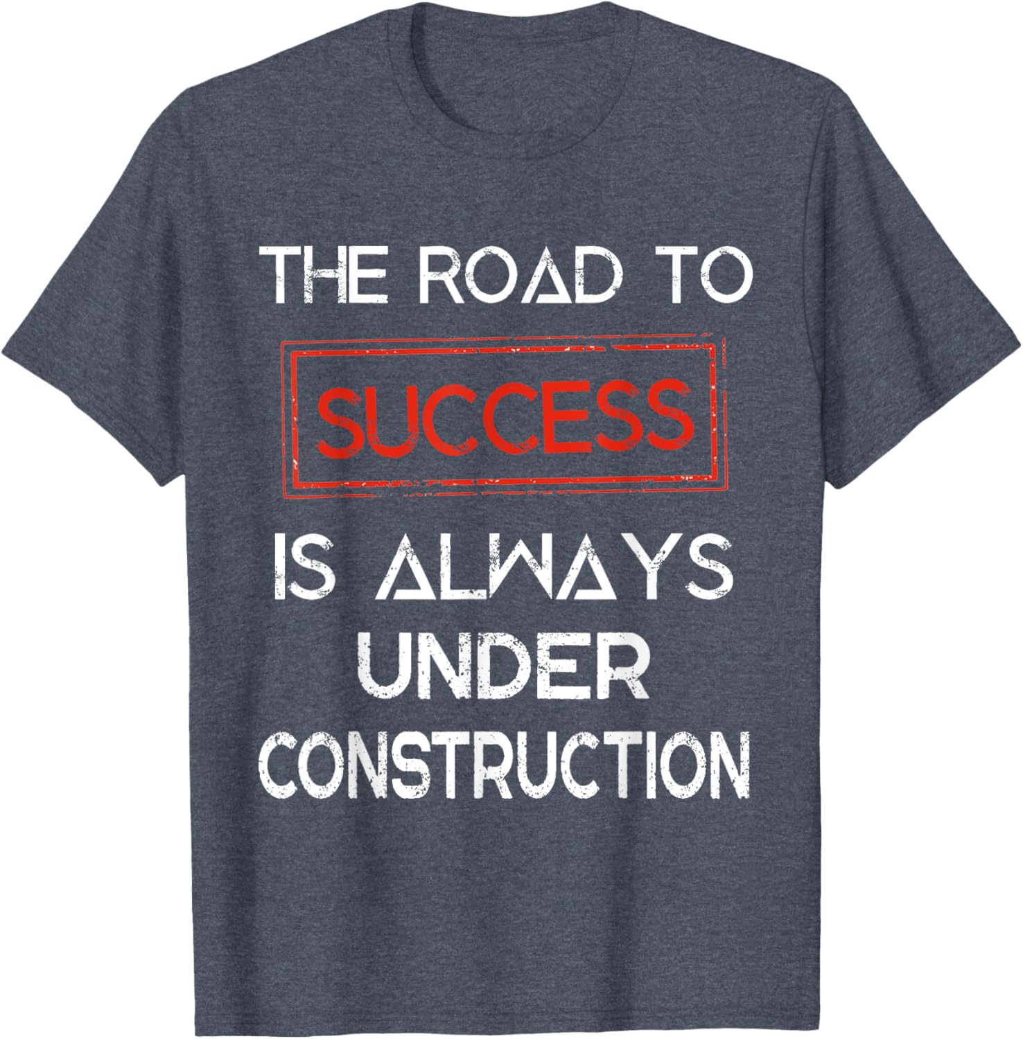 Road to Success Under Construction T-Shirt for Inspirational Lifestyle - 7