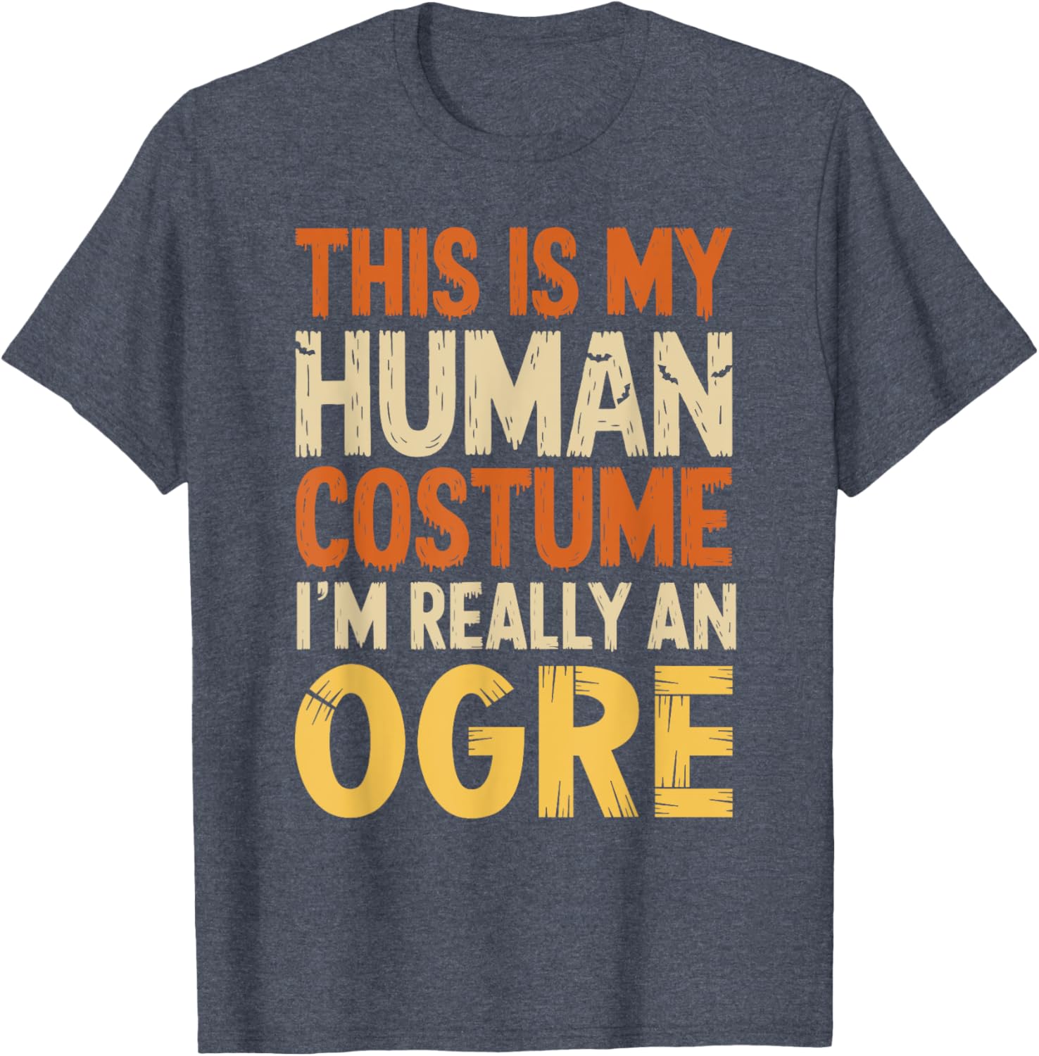 This Is My Human Costume I'm Really An Ogre Halloween T-Shirt for Fun - 15