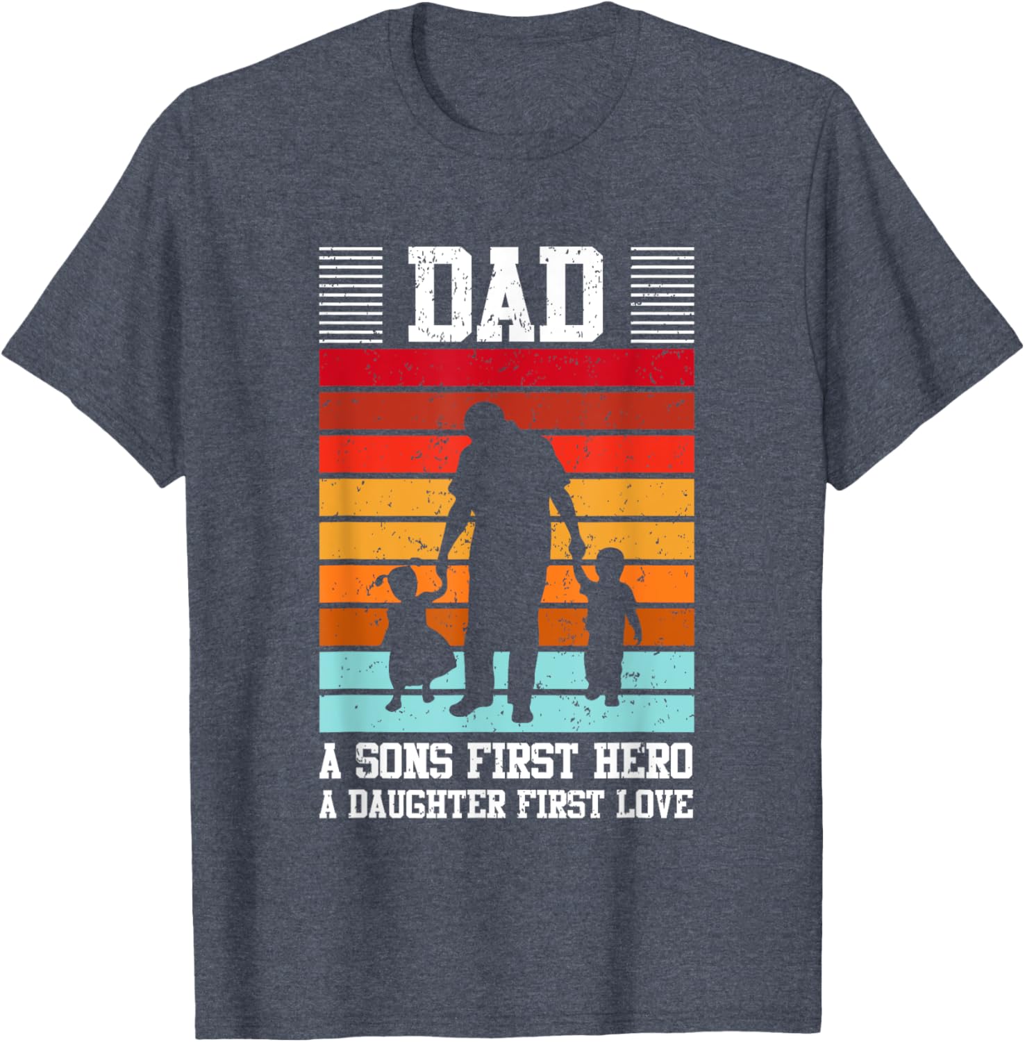 Dad A Son's First Hero Daughter's First Love T-Shirt for Family Love - 18