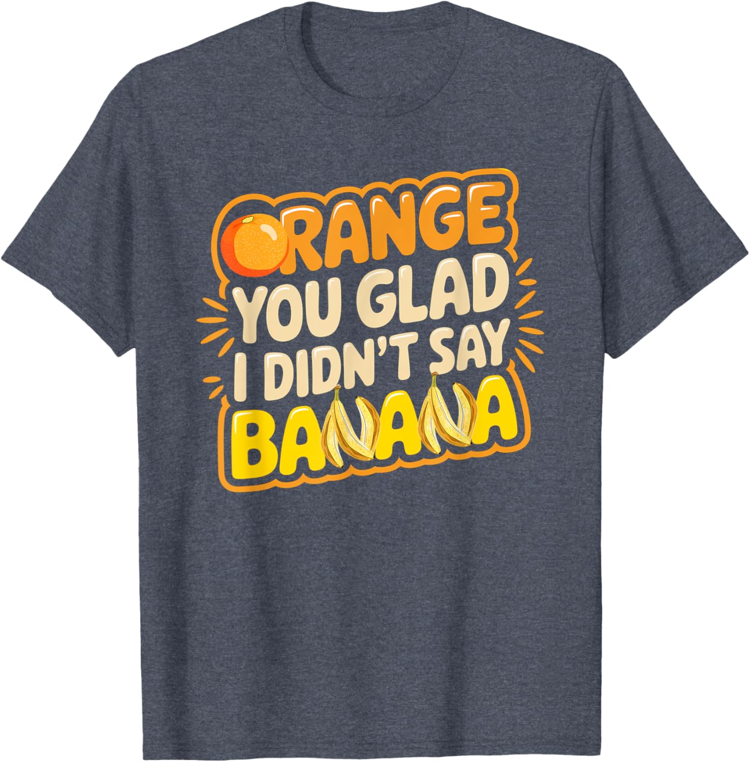 Orange You Glad I Didn't Say Banana Funny Joke T-Shirt for All Ages - 13