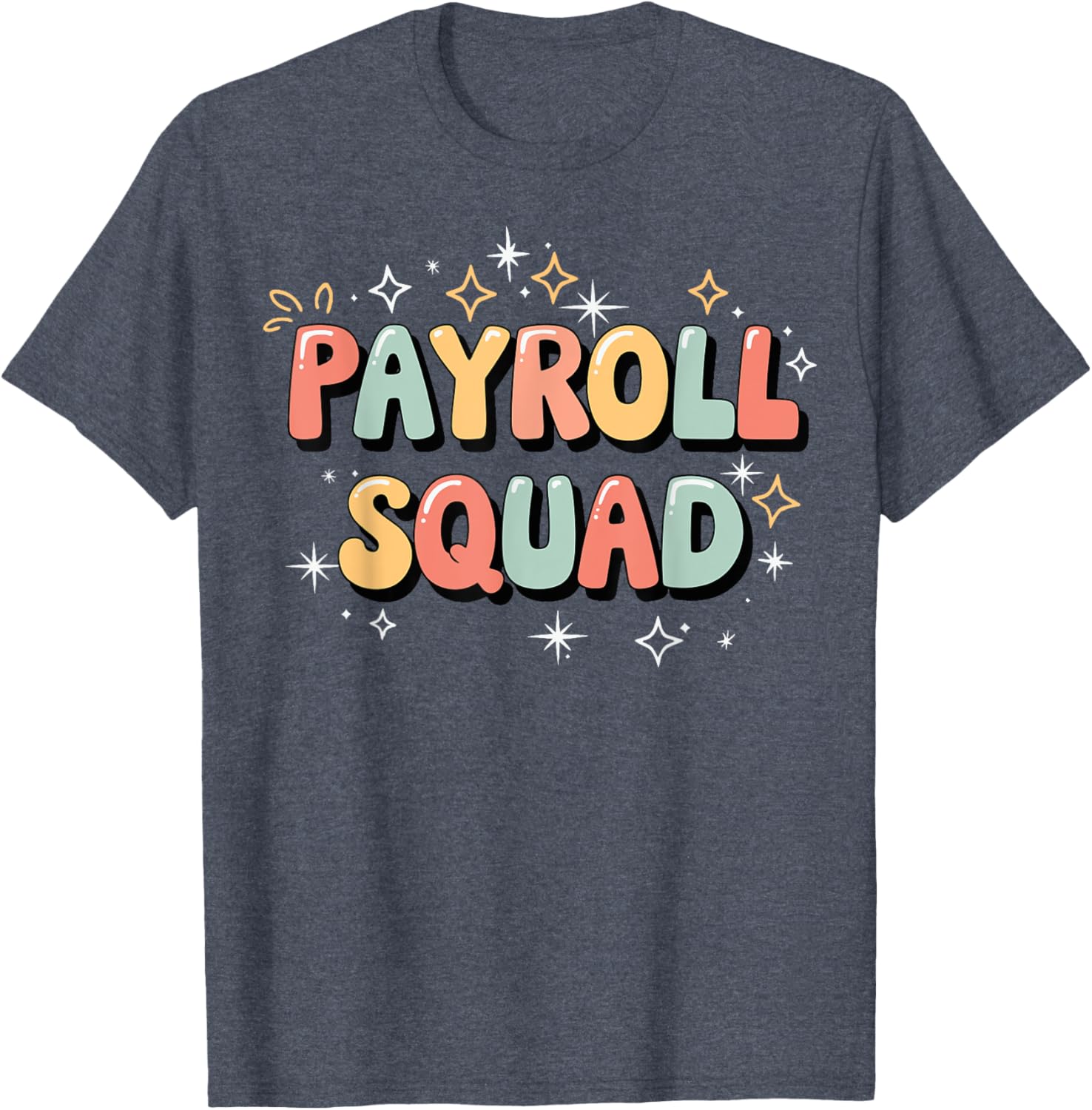 Payroll Squad T-Shirt - Fun Graphic Tee for Payroll Professionals - 19