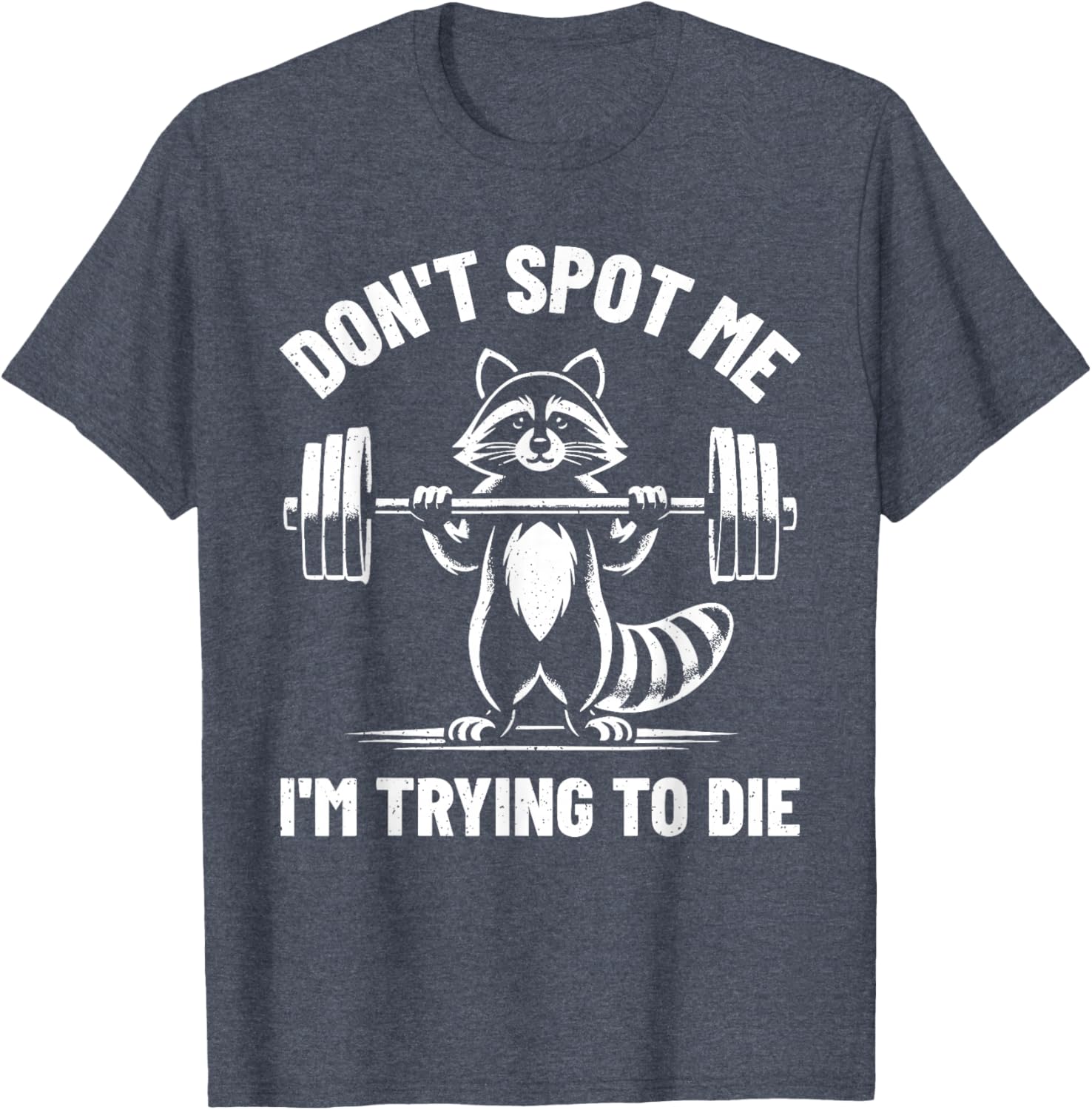 Funny Don't Spot Me I'm Trying To Die Weightlifting T-Shirt for Gym Lovers - 16