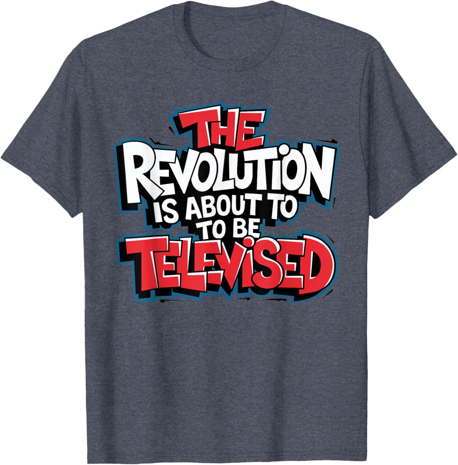 The Revolution Will Be Televised T-Shirt for Bold Fashion Lovers - 14