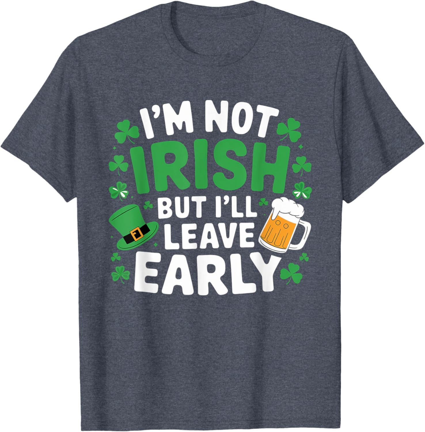 Funny I'm Not Irish But I'll Leave Early T-Shirt for St. Patrick's Day - 6