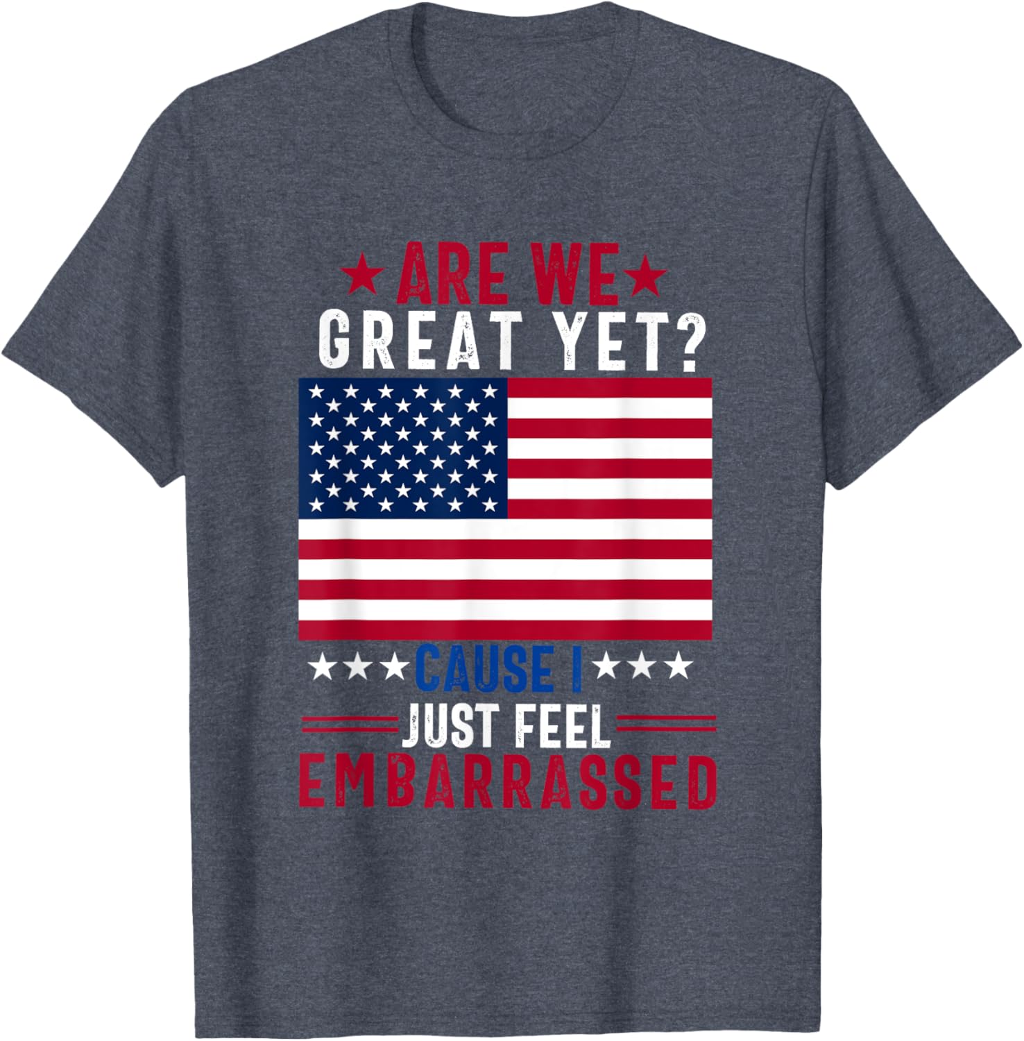 Funny Democrat T-Shirt - Are We Great Yet? Humorous Political Apparel - 2