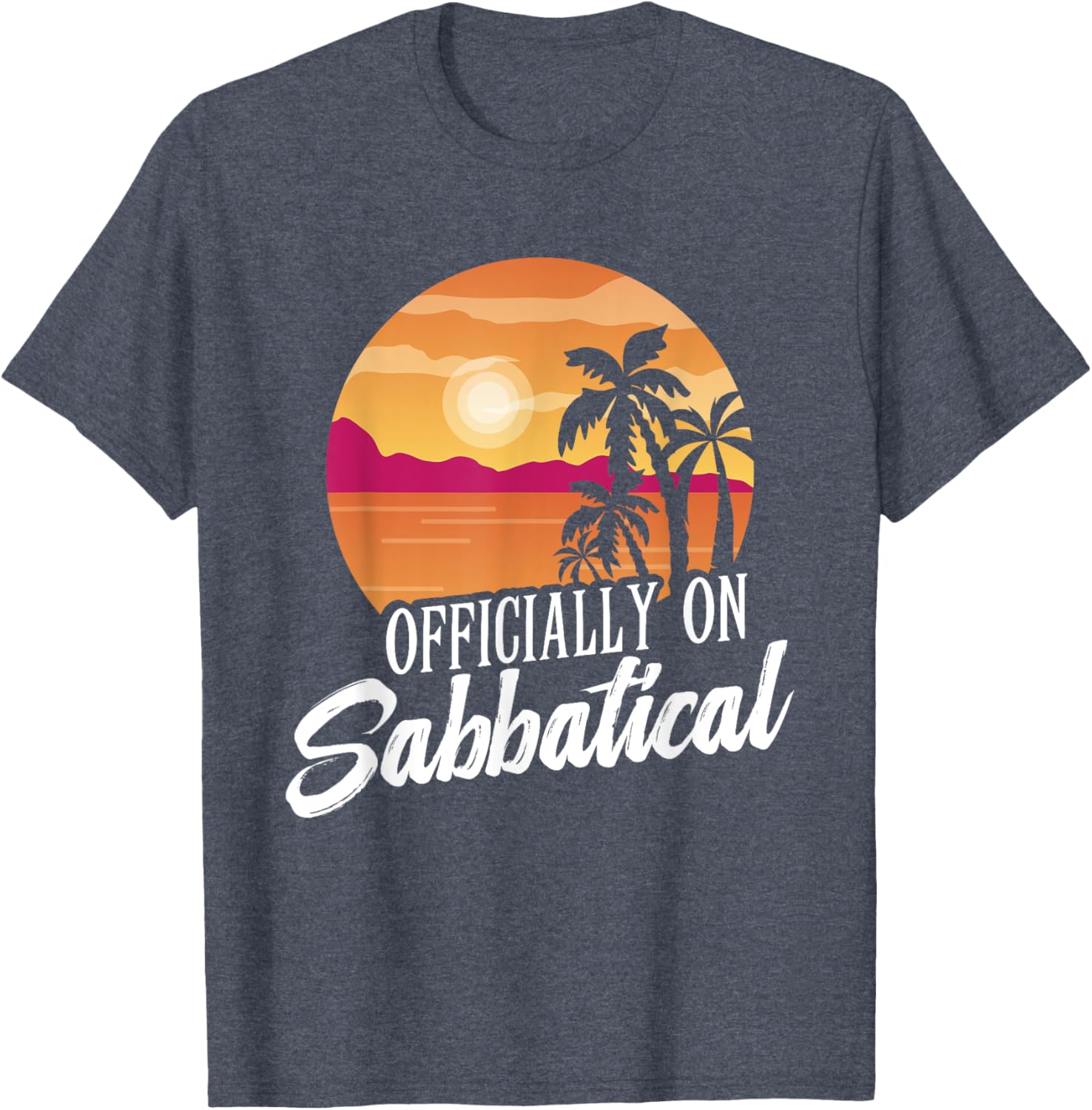 Officially on Sabbatical T-Shirt for Relaxed Style and Comfort - 17