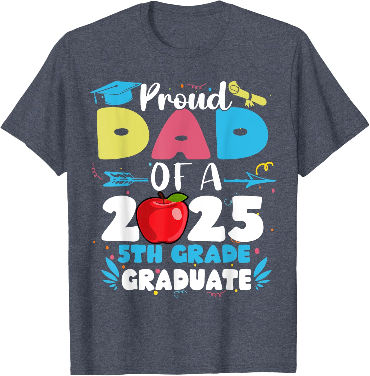 Proud Dad of 2025 5th Grade Graduate T-Shirt Perfect for Mother's Day - 2