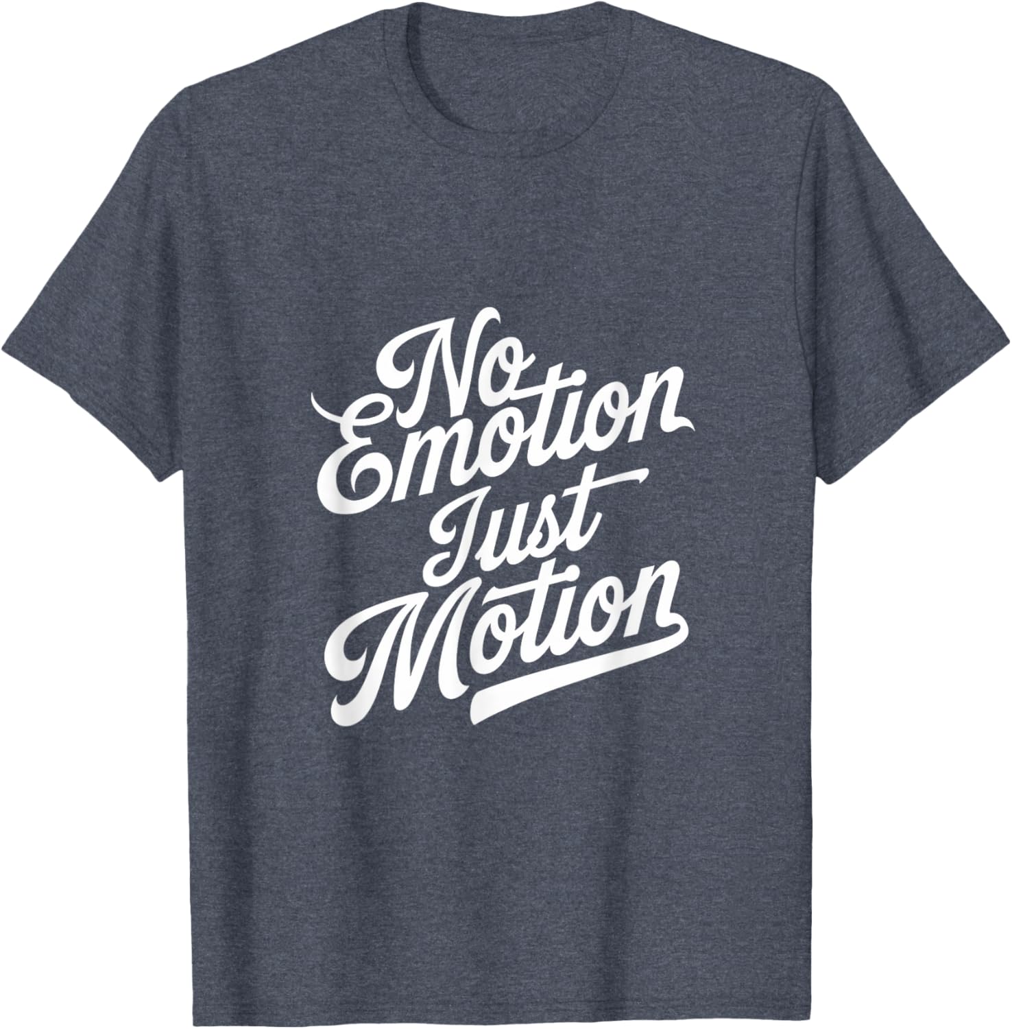 No Emotion Just Motion Motivational Progress T-Shirt for Fitness Enthusiasts - 25
