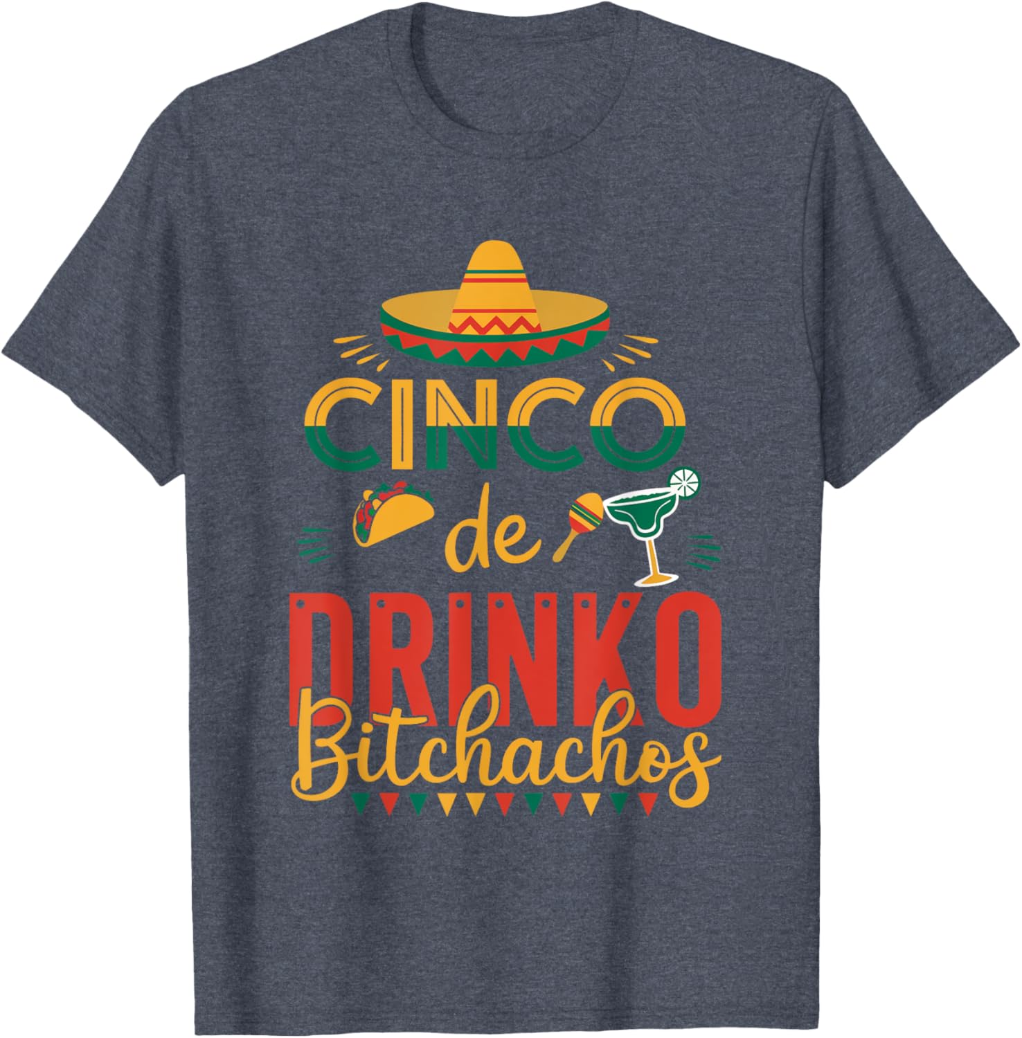 Cinco De Drinko Bitchachos Fiesta T-Shirt Fun Party Apparel for Celebration - 10