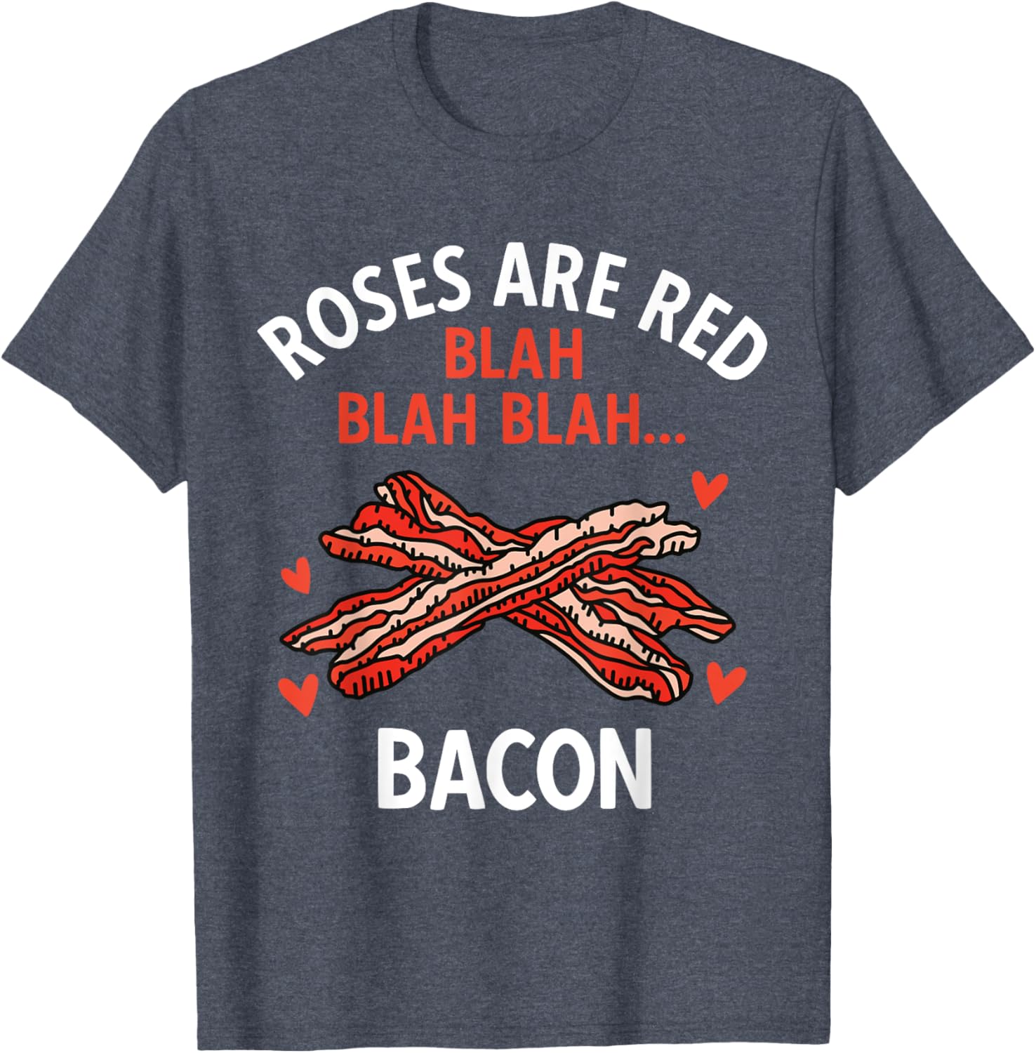 Roses Are Red Bacon Lover Valentine's Day T-Shirt for Foodies - 1