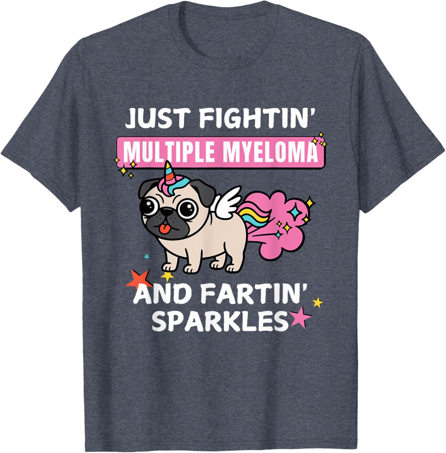 Just Fightin Multiple Myeloma and Fartin Sparkles T-Shirt for Comfort and Style - 12
