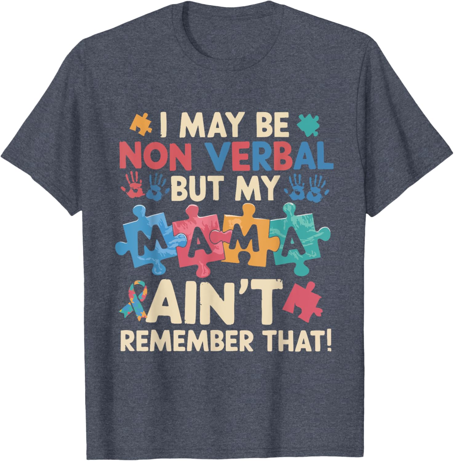 I May Be Non Verbal But My Mama Ain't T-Shirt for Unique Expressions - 1