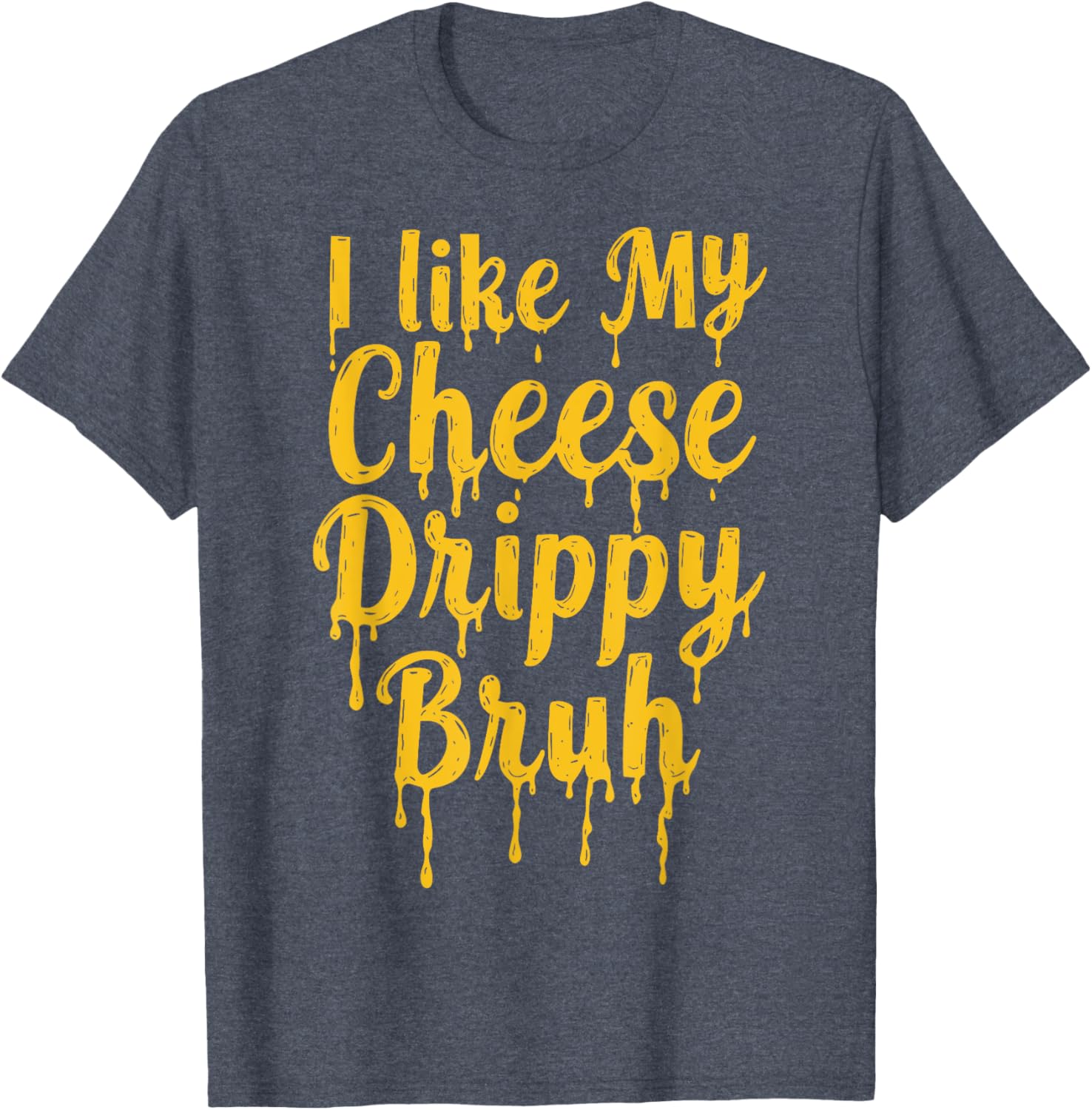 Drippy Cheese Lover Funny Meme T-Shirt for Foodies and Humor Fans - 9