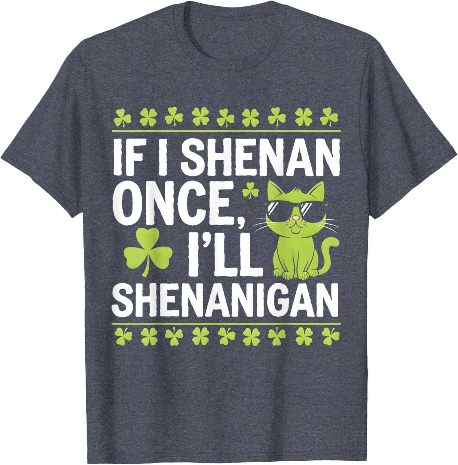 Funny St Patrick's Day T-Shirt If I Shenan Once I'll Shenanigan Celtic Style - 19