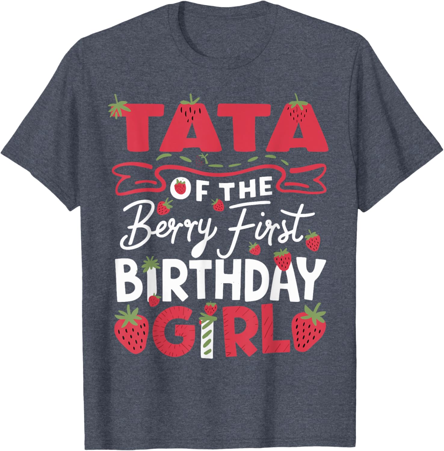 Tata Of The Berry First Birthday Strawberry Dad T-Shirt for Celebrations - 9