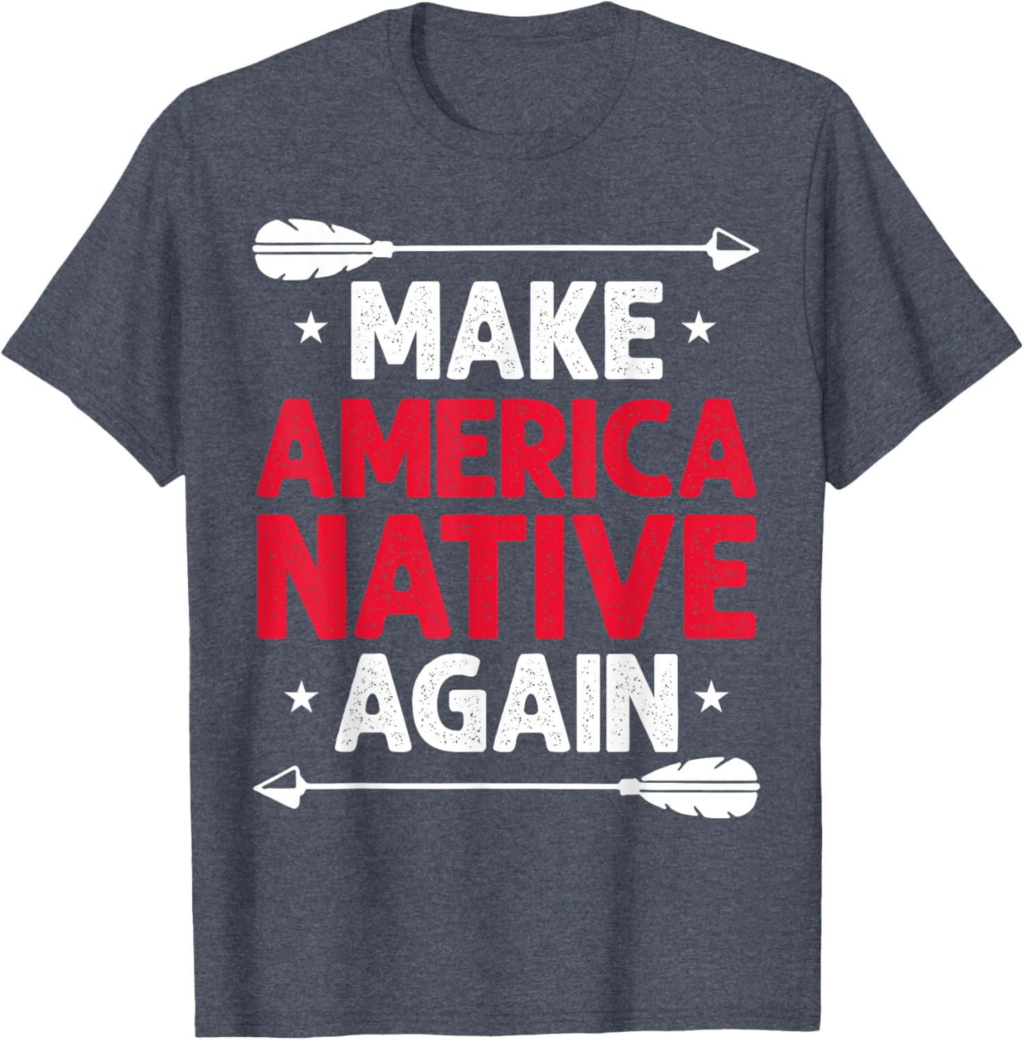 Make America Native Again T-Shirt for Unique Style and Comfort - 7