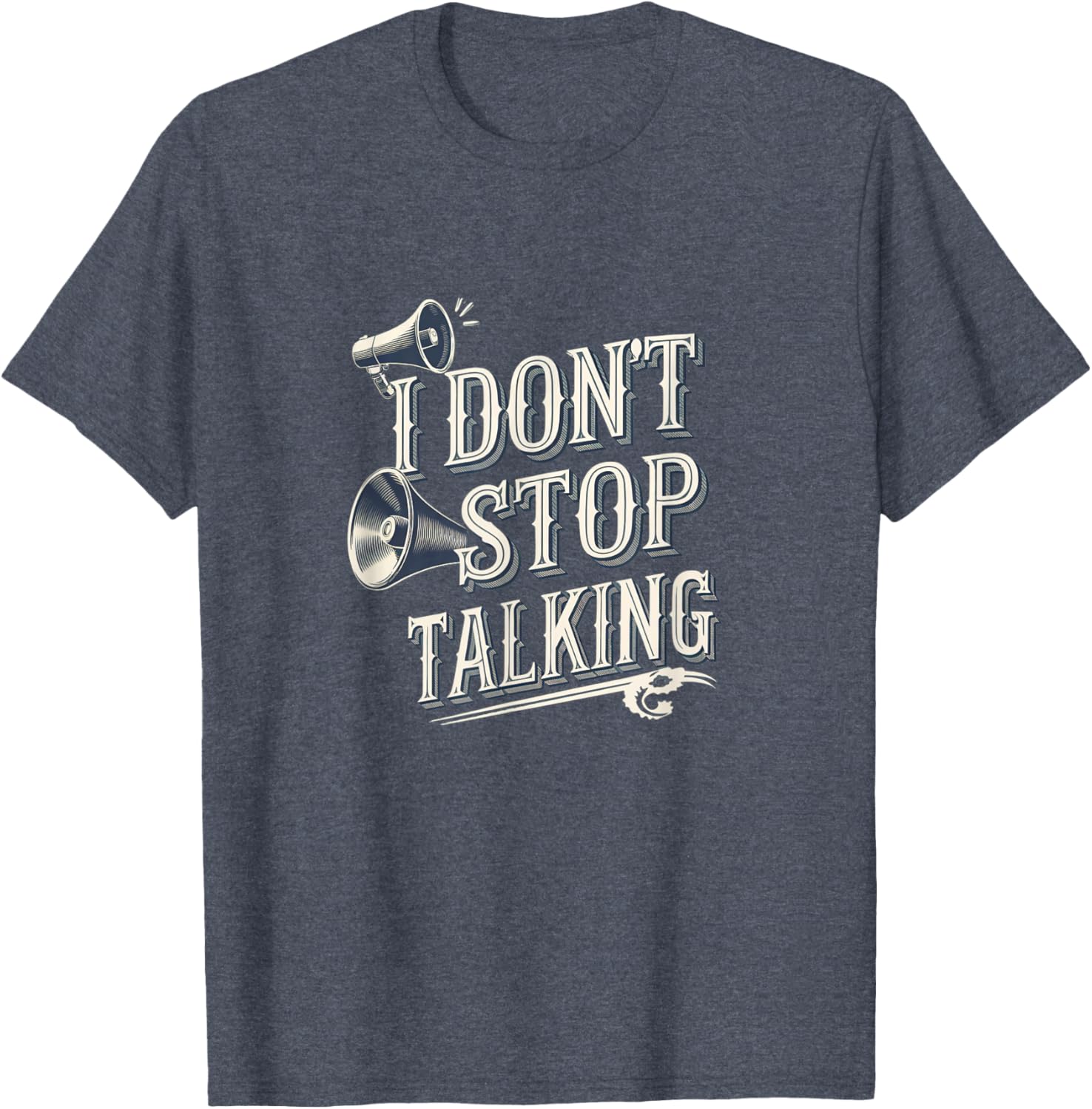 I Don't Stop Talking T-Shirt Fun Casual Wear for Talkative Personalities - 1
