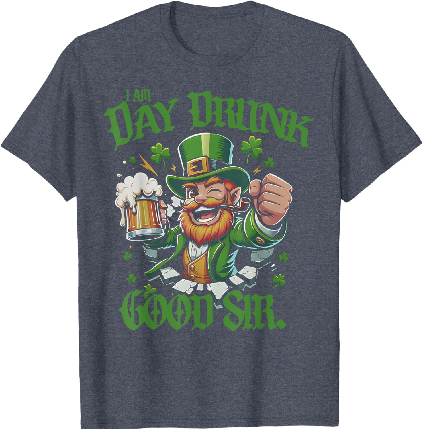 I Am Day Drunk Good Sir Leprechaun Funny T-Shirt for Fun Lovers - 9