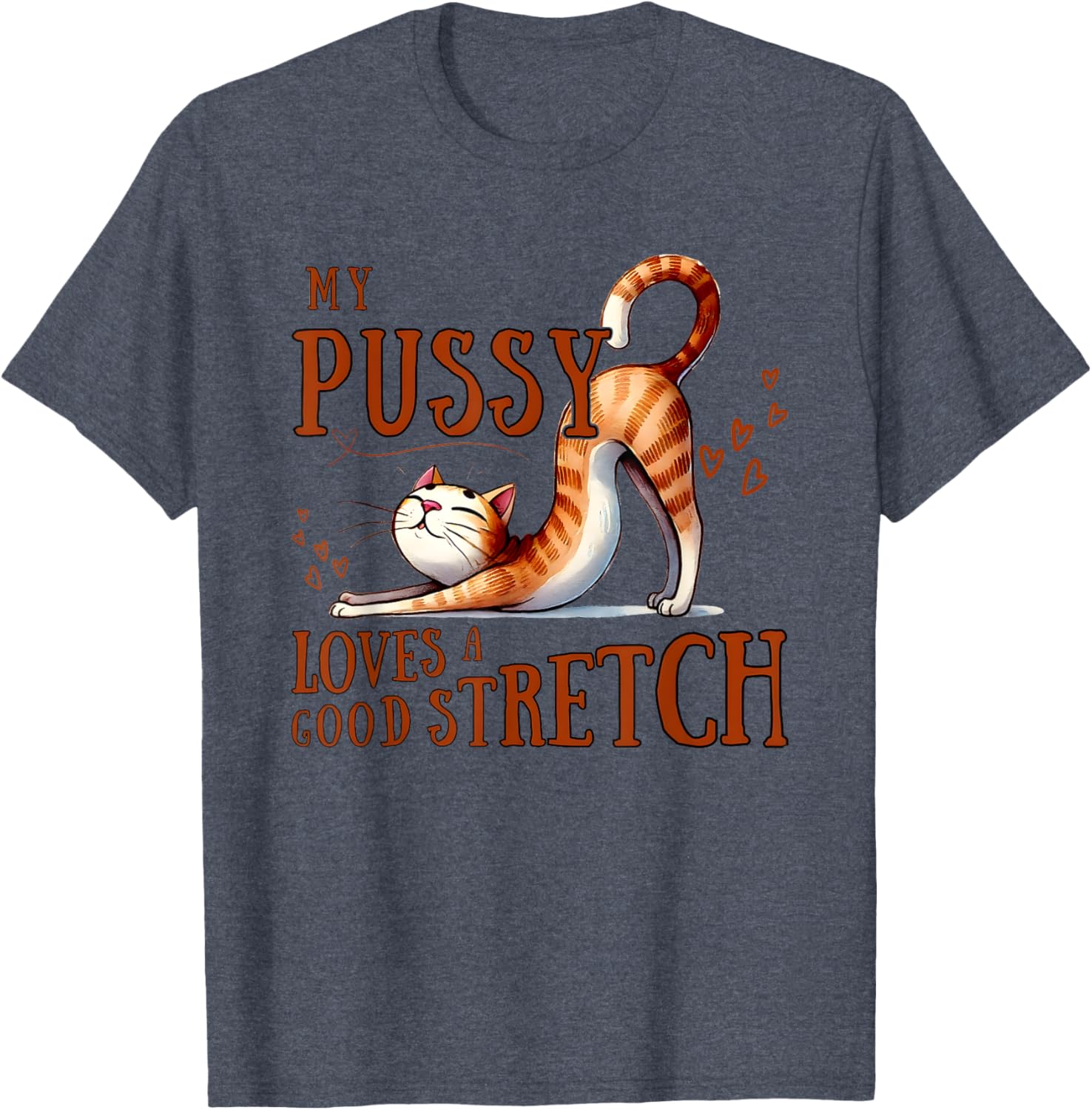 My Pussy Loves A Good Stretch T-Shirt Comfortable Cotton Tee for Cat Lovers - 2