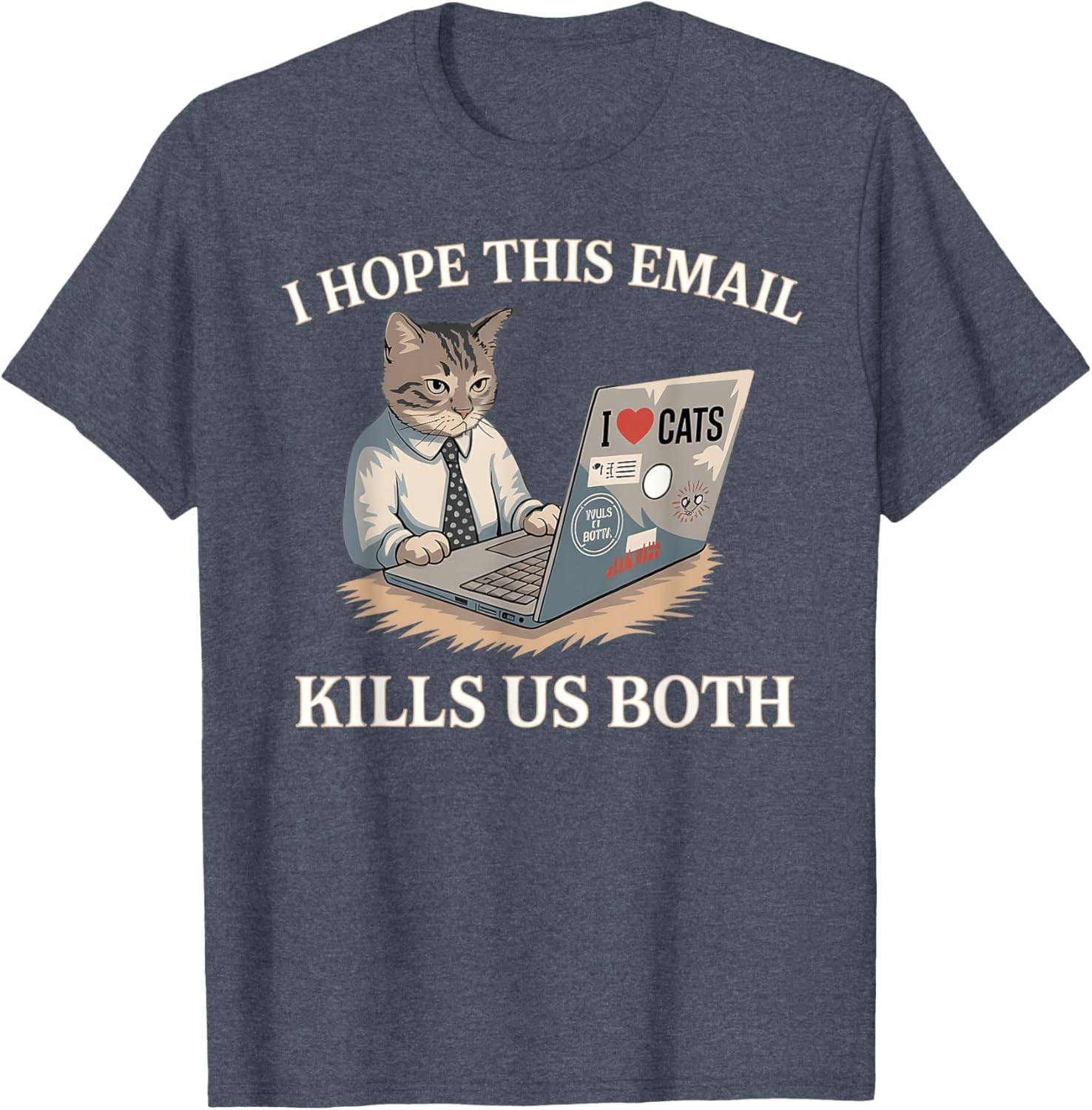 Funny I Hope This Email Kills Us Both T-Shirt Perfect Gift Idea - 1