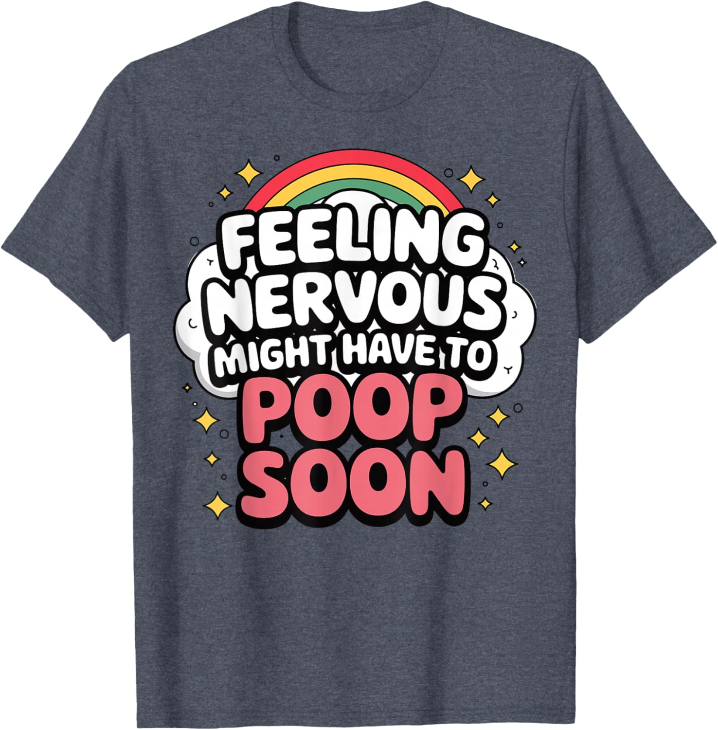 Funny Nervous Poop Soon Saying T-Shirt for Comfy Casual Wear - 16