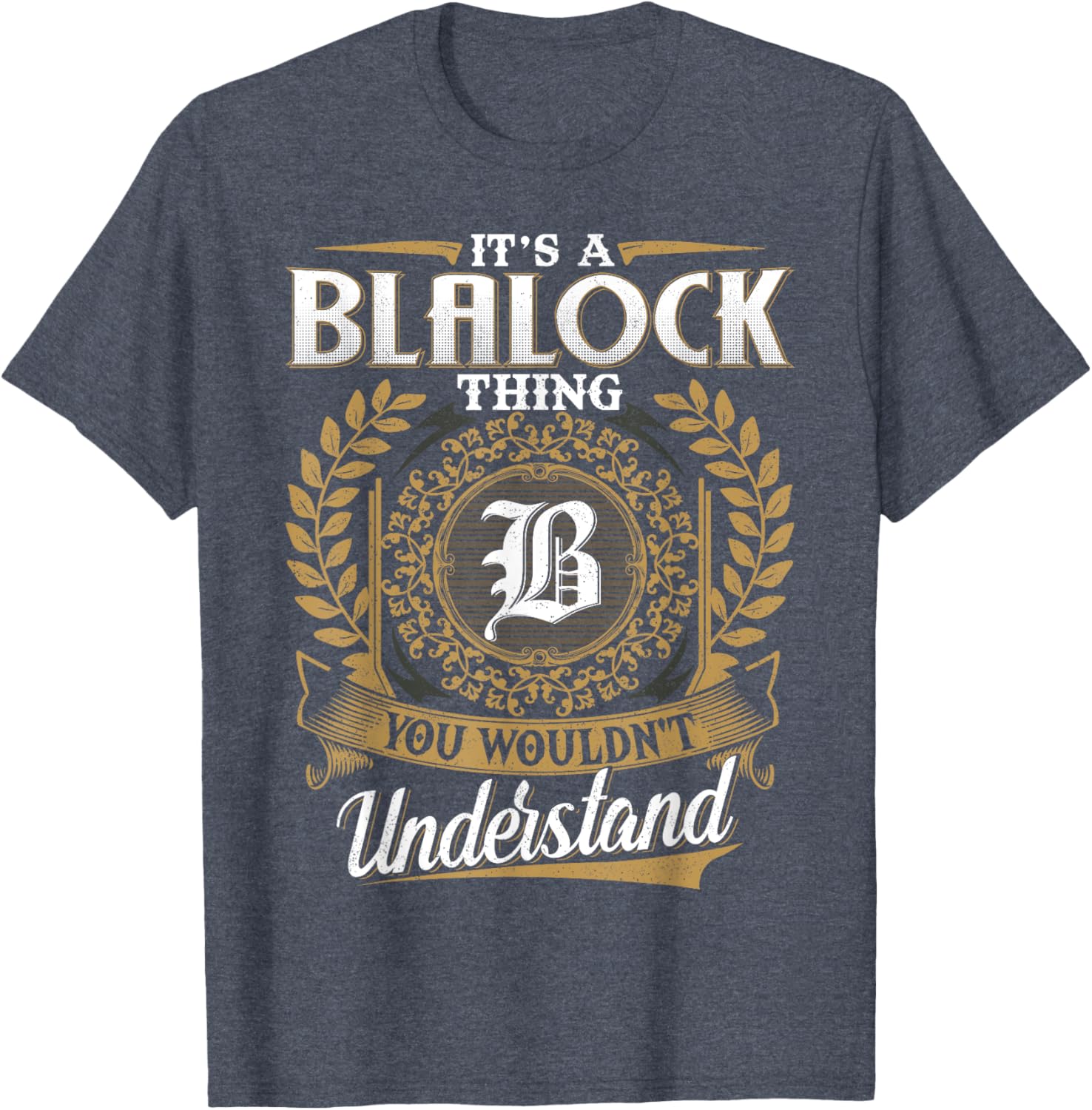 It's A Blalock Thing Classic T-Shirt for Unique Fashion Lovers - 13