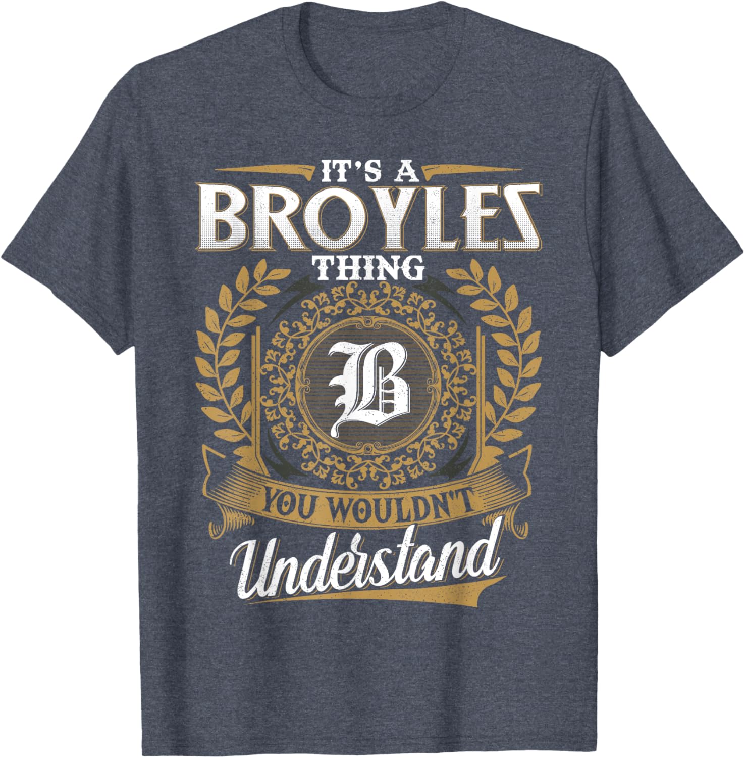 It's A BROYLES Thing You Wouldn't Understand Classic T-Shirt for Men - 6