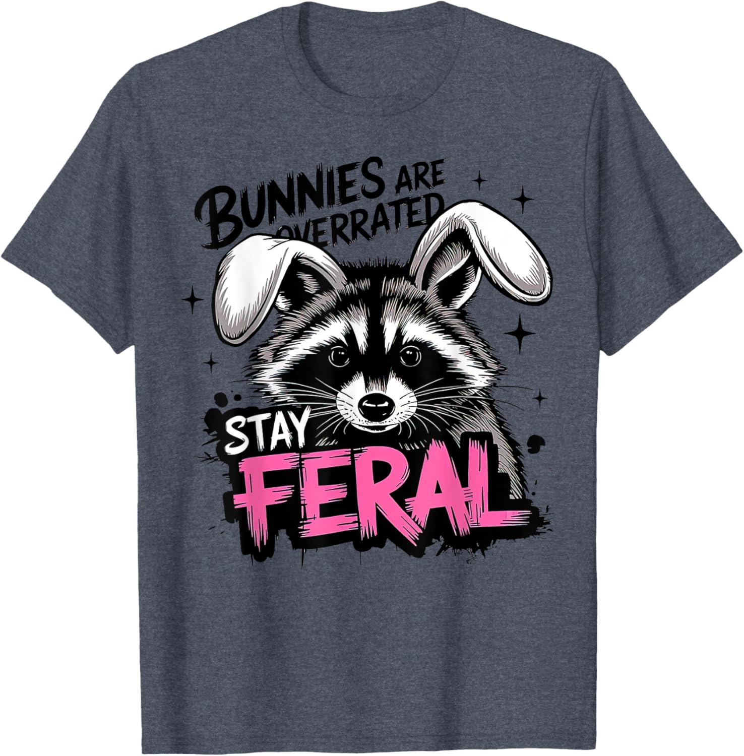 Stay Feral Funny Raccoon T-Shirt Bunnies are Overrated Apparel - 10