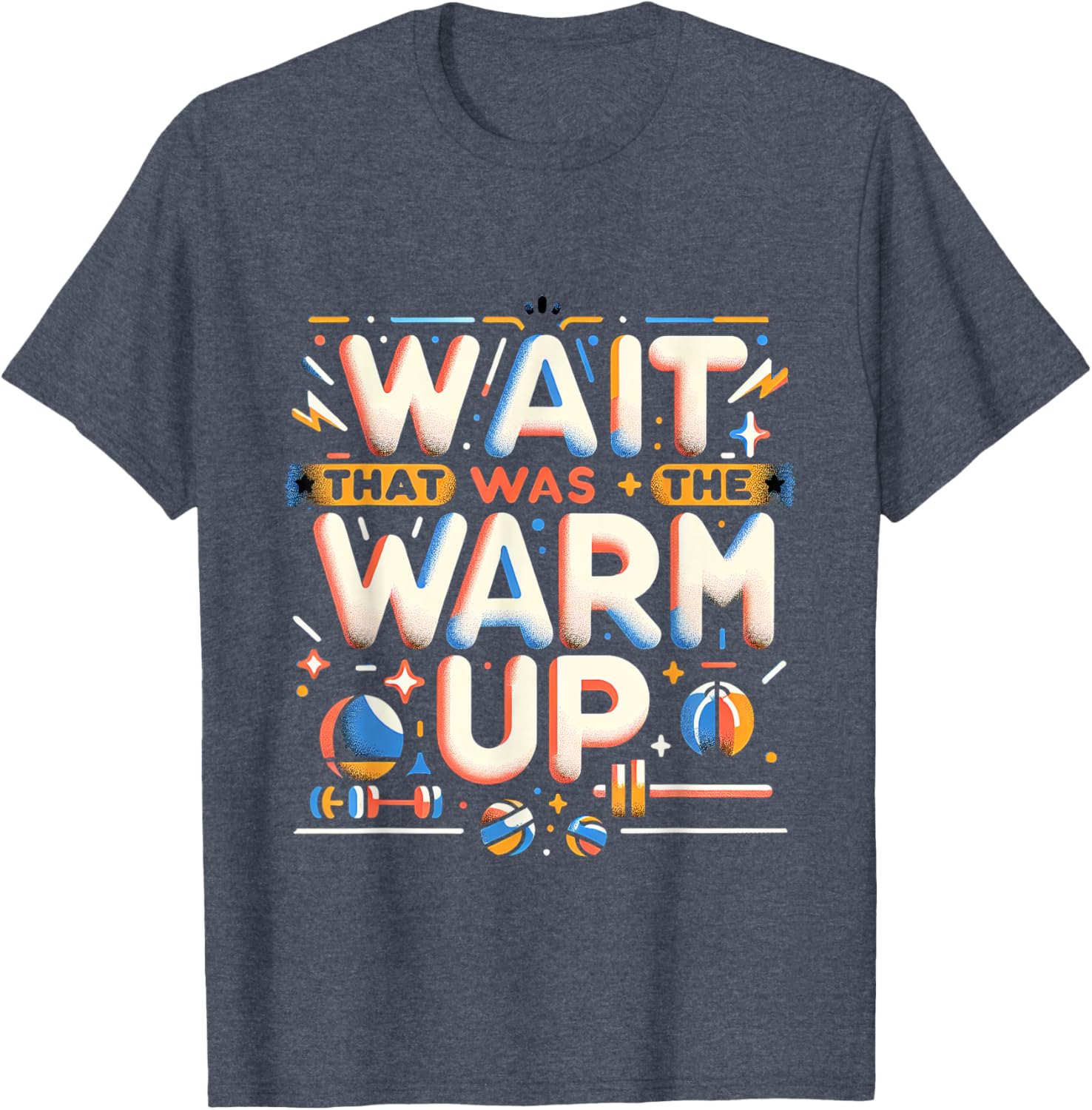 Funny Workout T-Shirt Wait That Was The Warm Up Exercise Apparel - 21