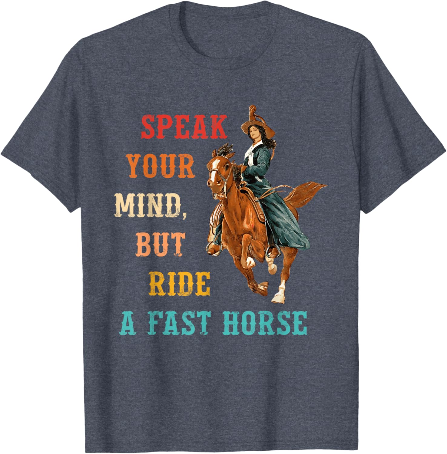 Vintage Cowgirl T-Shirt Speak Your Mind Ride a Fast Horse Apparel - 21