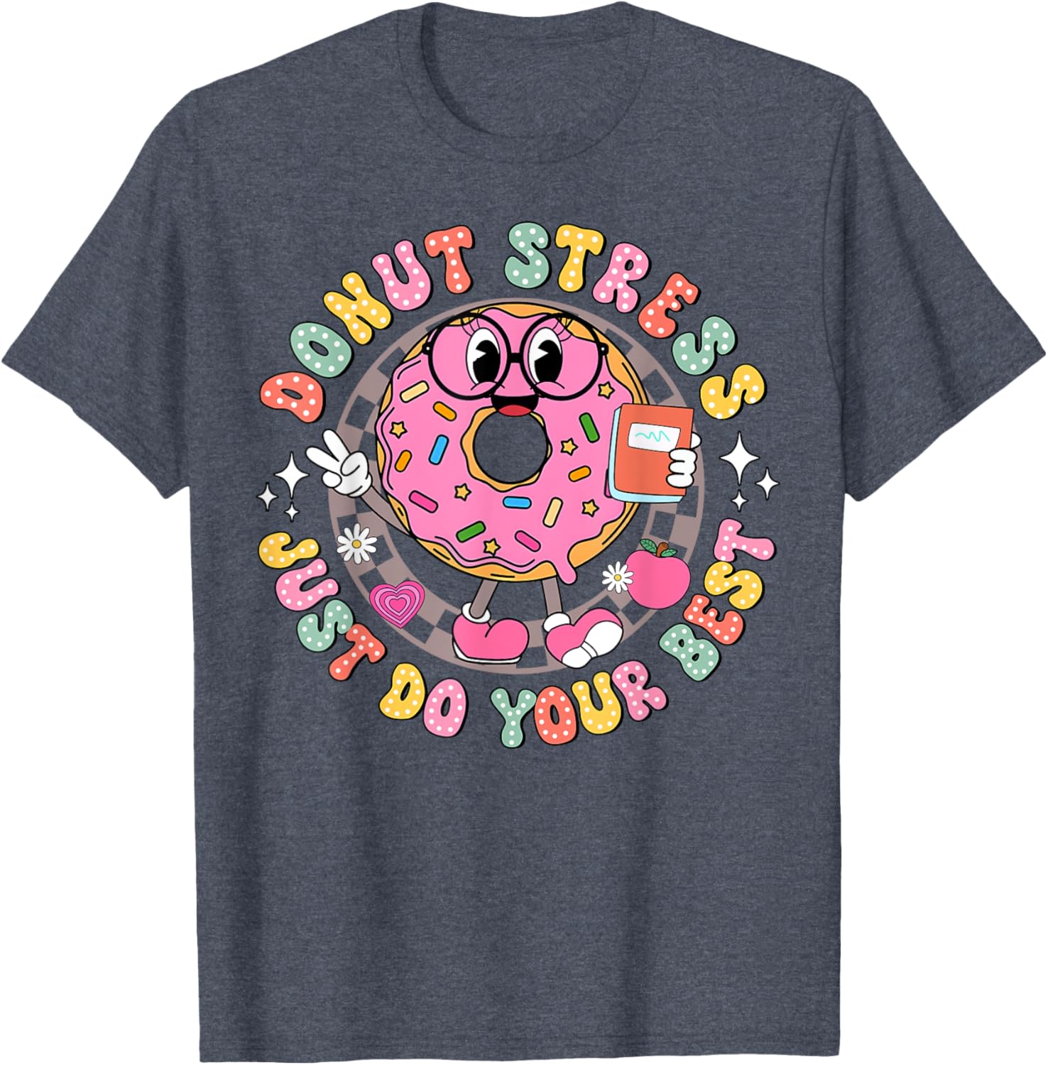 Donut Stress Just Do Your Best Testing Day Teacher T-Shirt for Comfort - 16